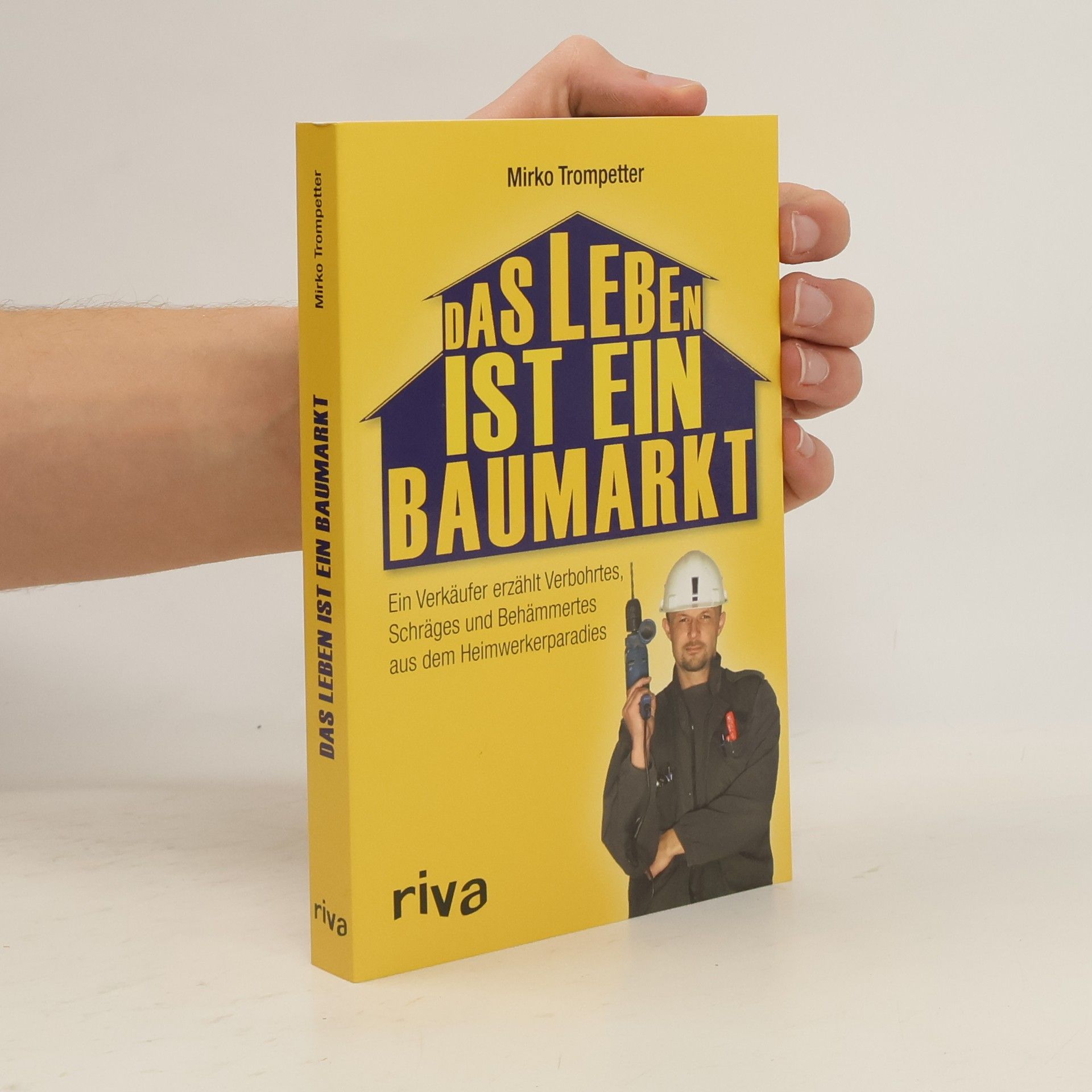 Mirko Trompetter Das Leben ist ein Baumarkt