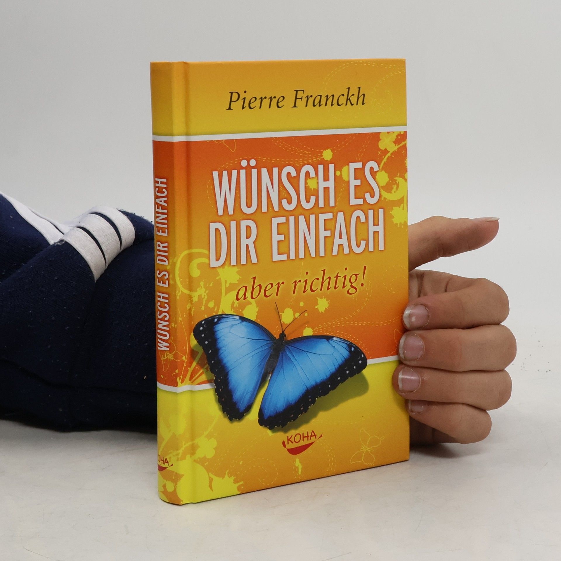 Pierre Franckh Wünsch es dir einfach - aber richtig