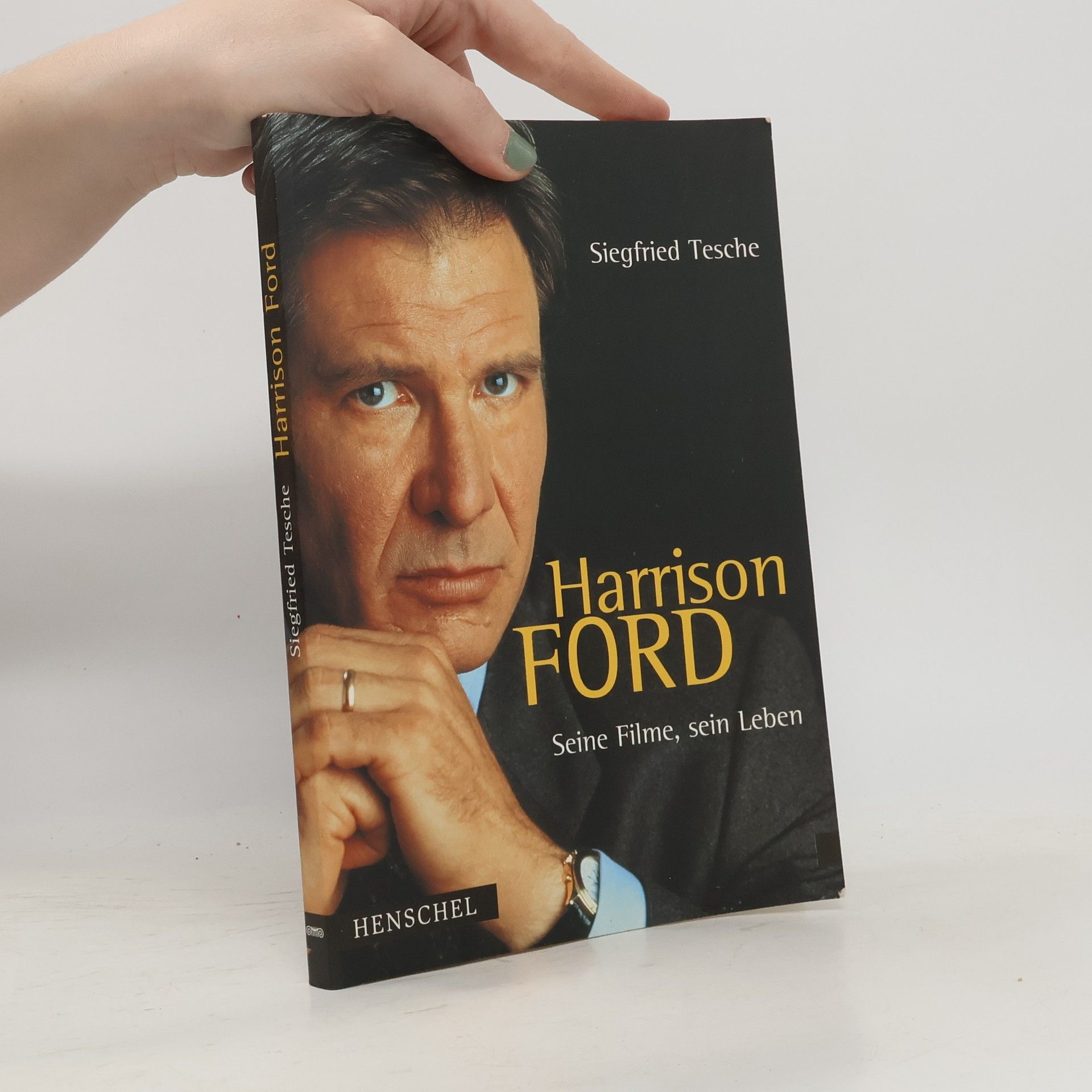 Siegfried Tesche Harrison Ford - seine Filme, sein Leben