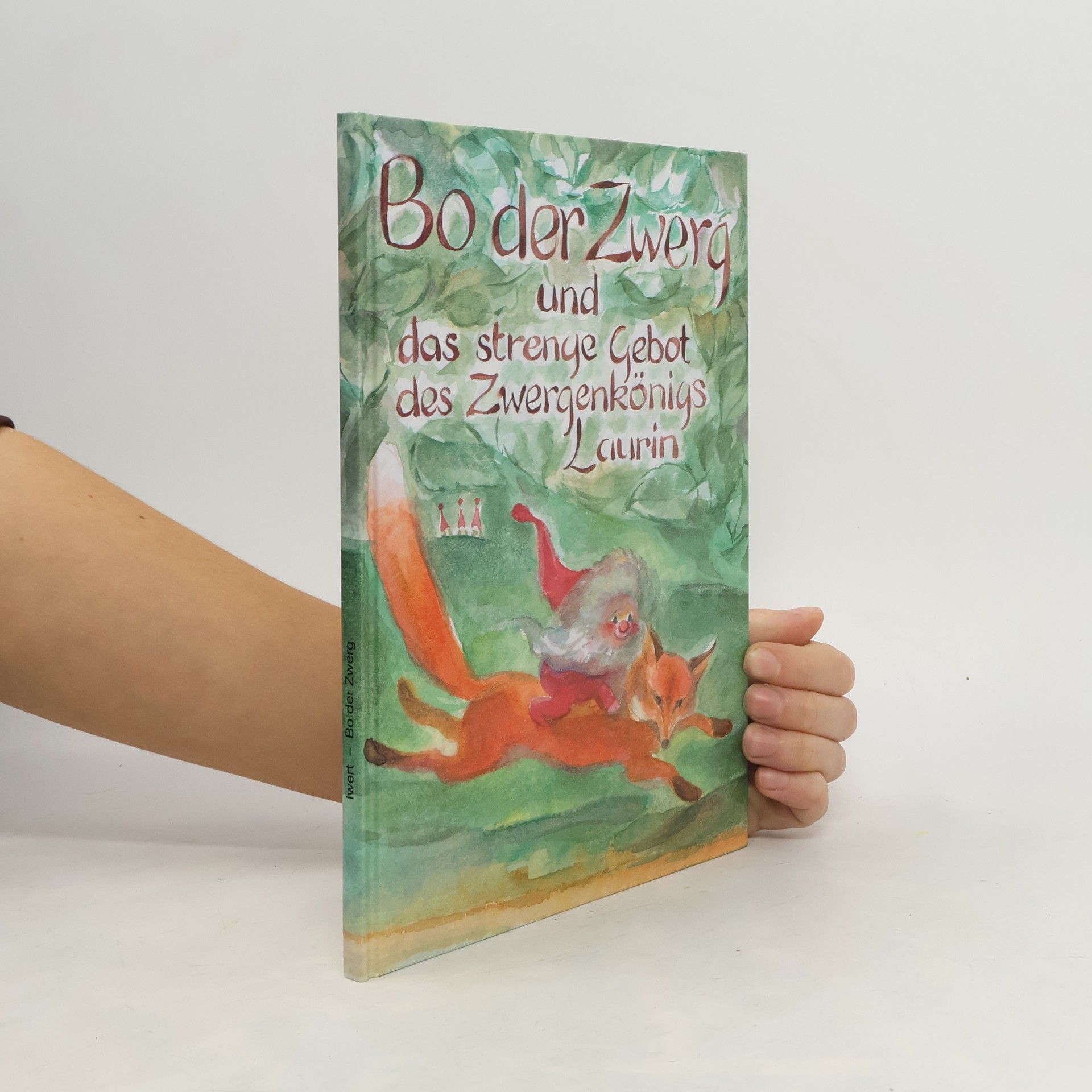 Bernd Iwert Bo der Zwerg und das strenge Gebot des Zwergenkönigs Laurin