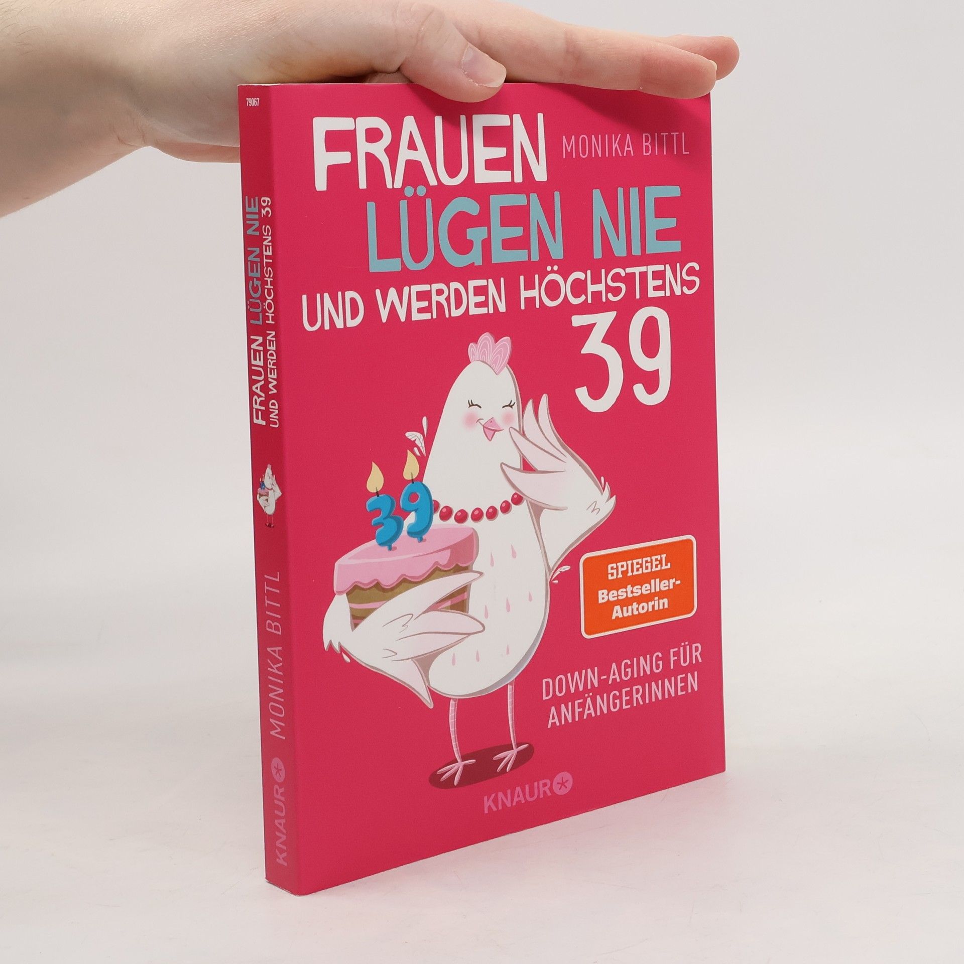 Monika Bittl Frauen lügen nie und werden höchstens 39
