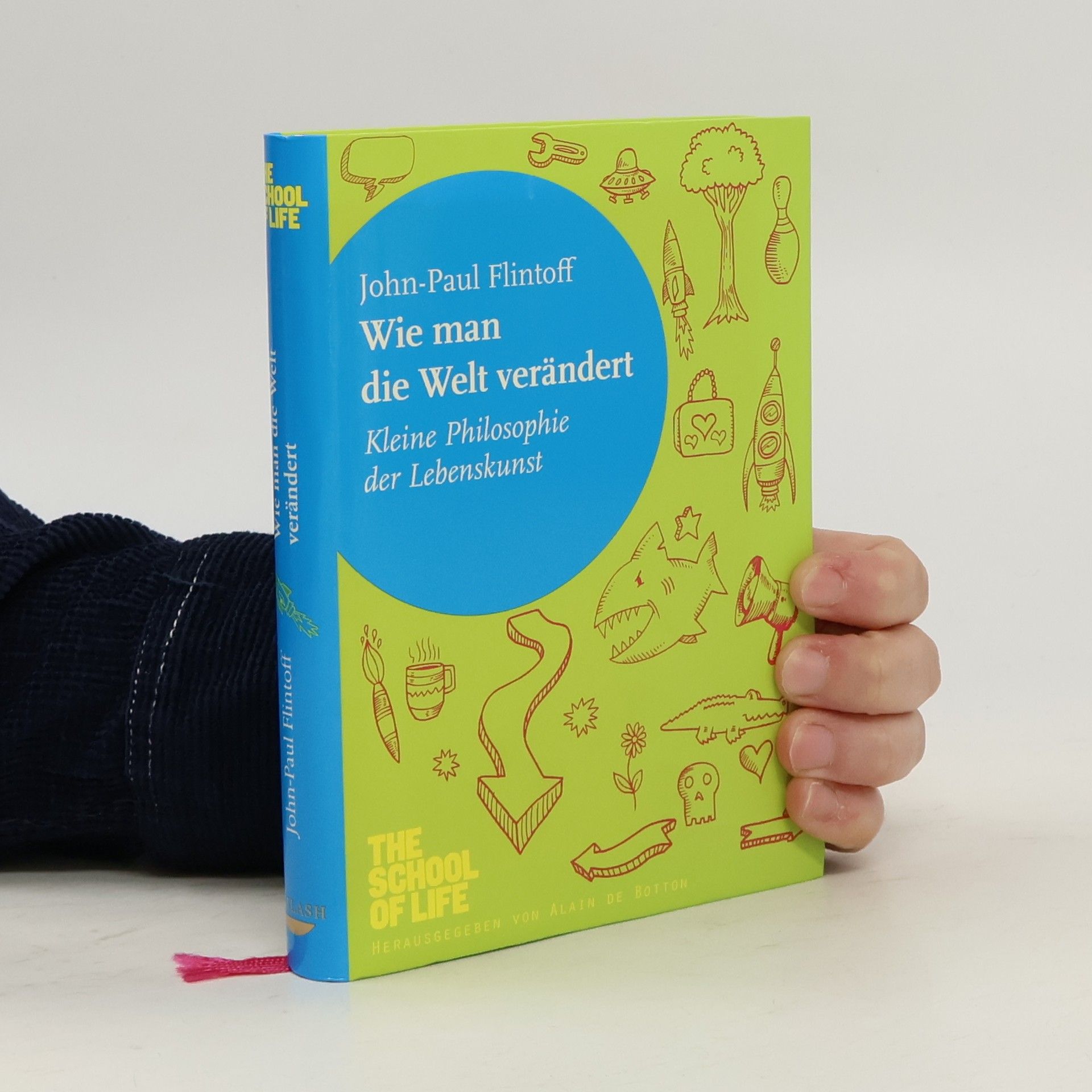 John-Paul Flintoff Wie man die Welt verändert. Kleine Philosophie der Lebenskunst