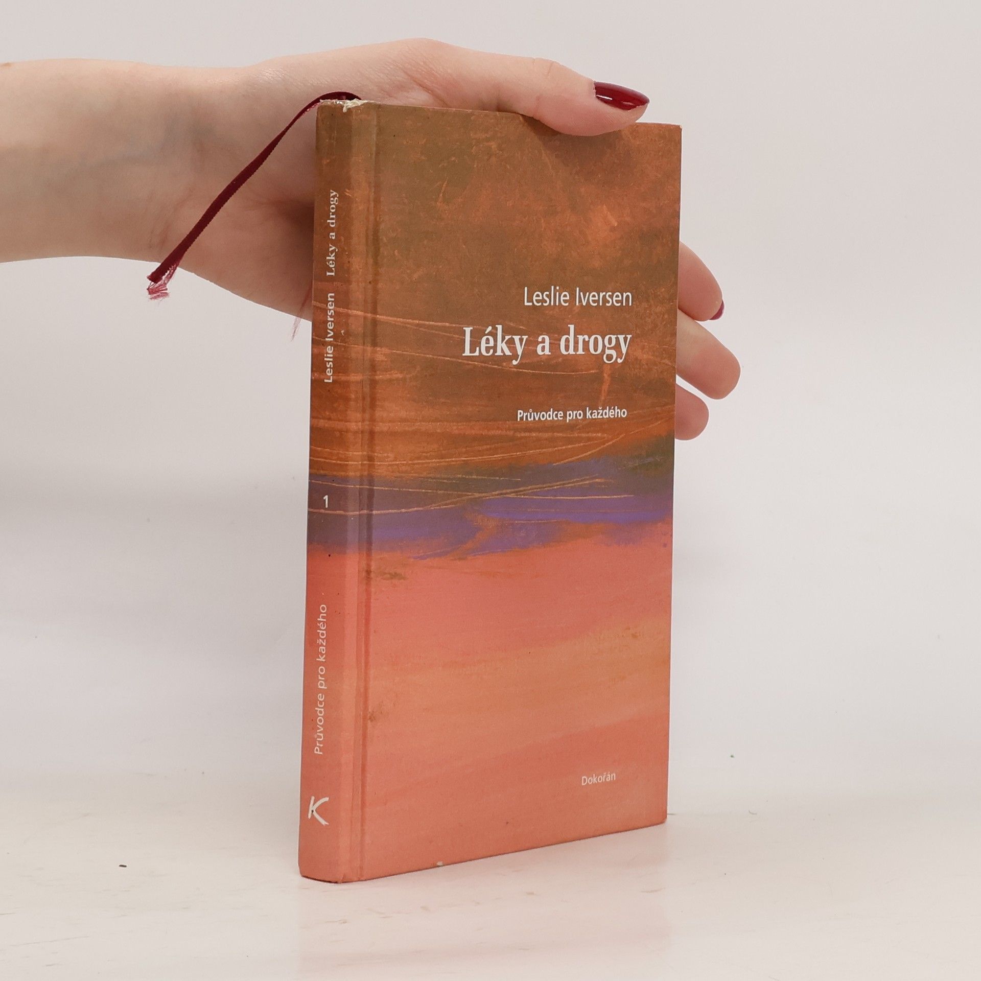 Leslie L. Iversen Léky a drogy: Průvodce pro každého