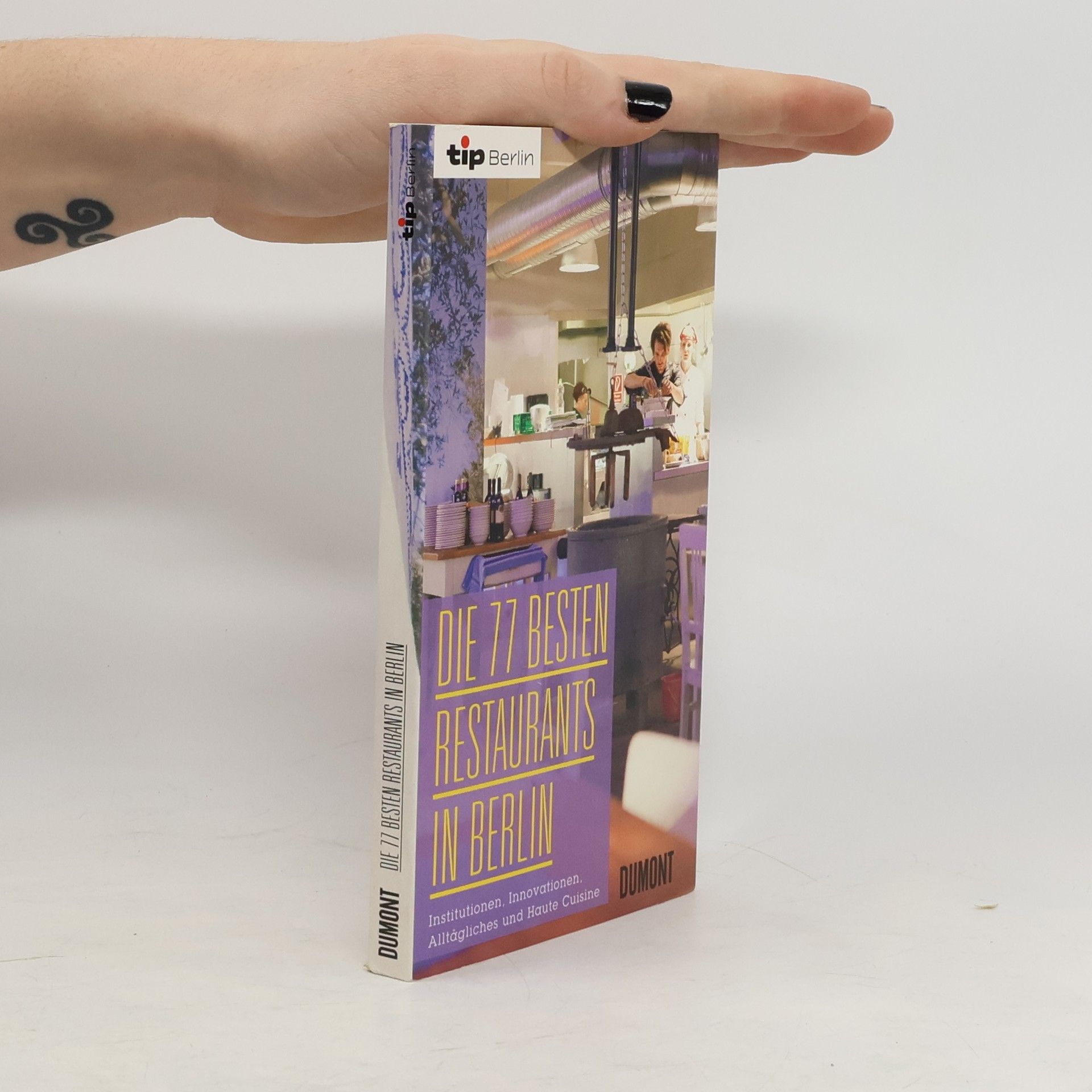 Eva-Maria Hilker Die 77 besten Restaurants in Berlin. Institutionen, Innovationen, Alltägliches und Haute Cuisine