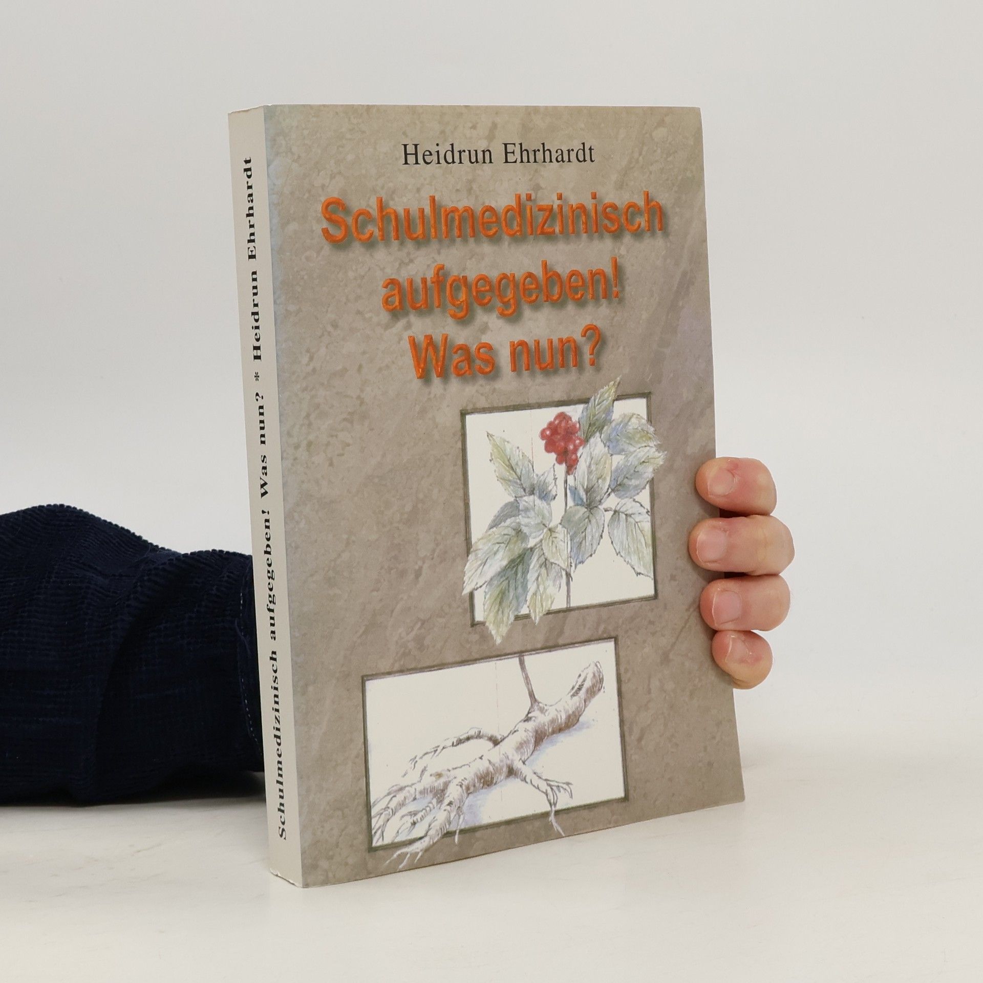 Heidrun Ehrhardt Schulmedizinisch aufgegeben - was nun?