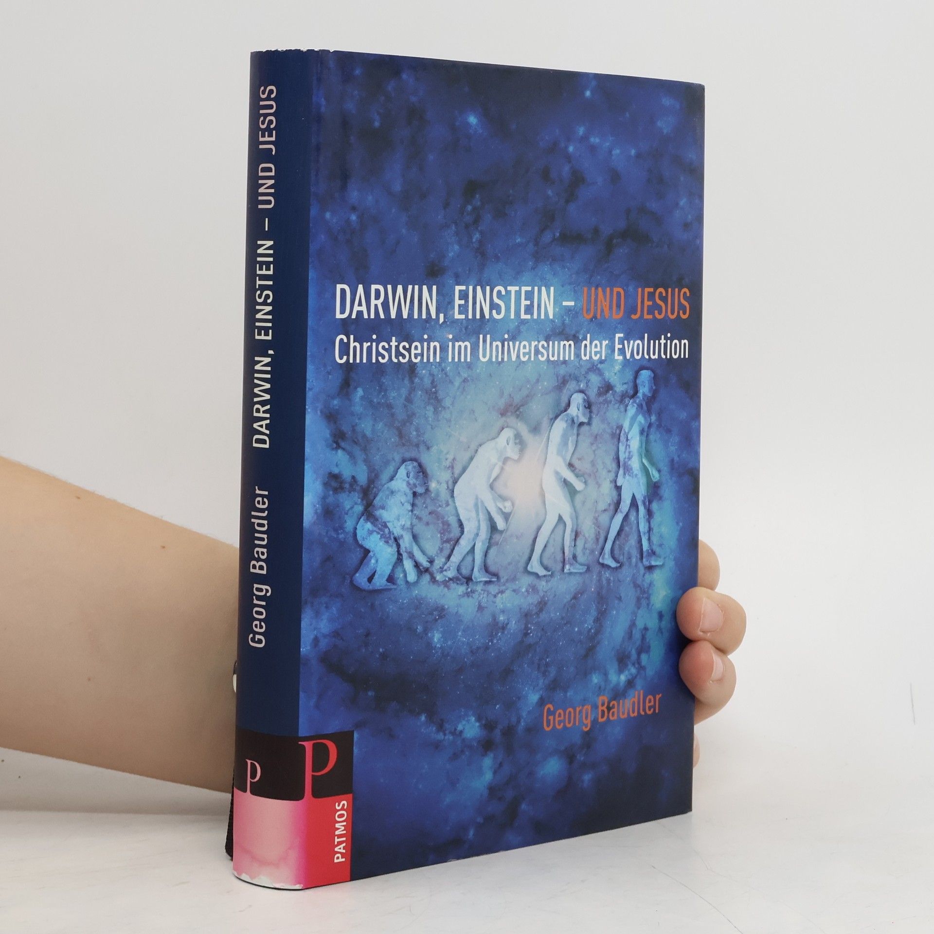 Georg Baudler Darwin, Einstein - und Jesus. Christsein im Universum der Evolution