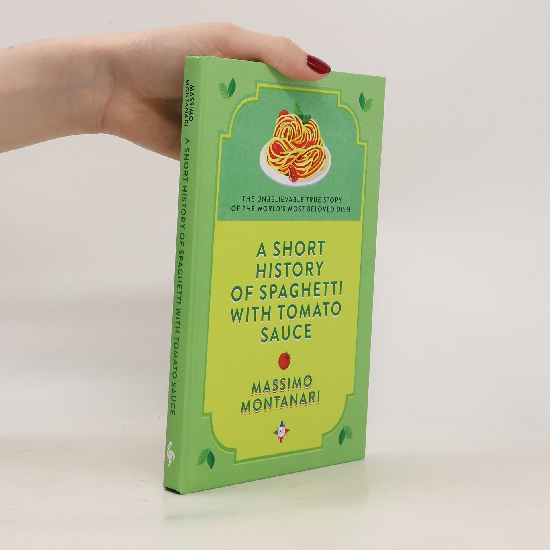 Massimo Montanari A Short History of Spaghetti with Tomato Sauce