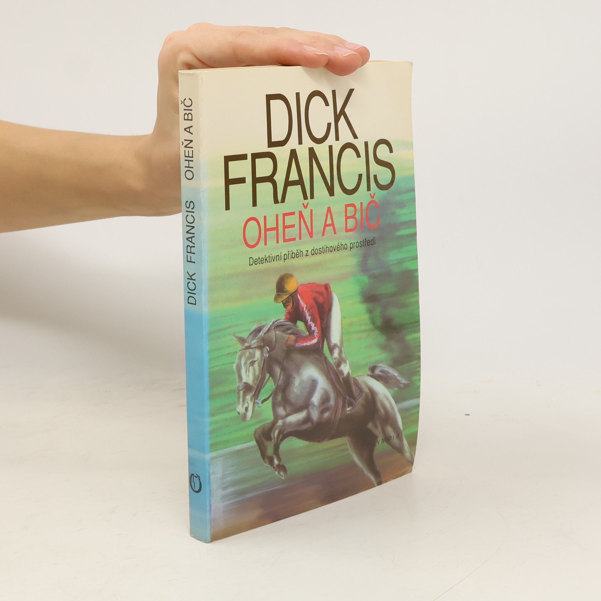 Dick Francis Oheň a bič