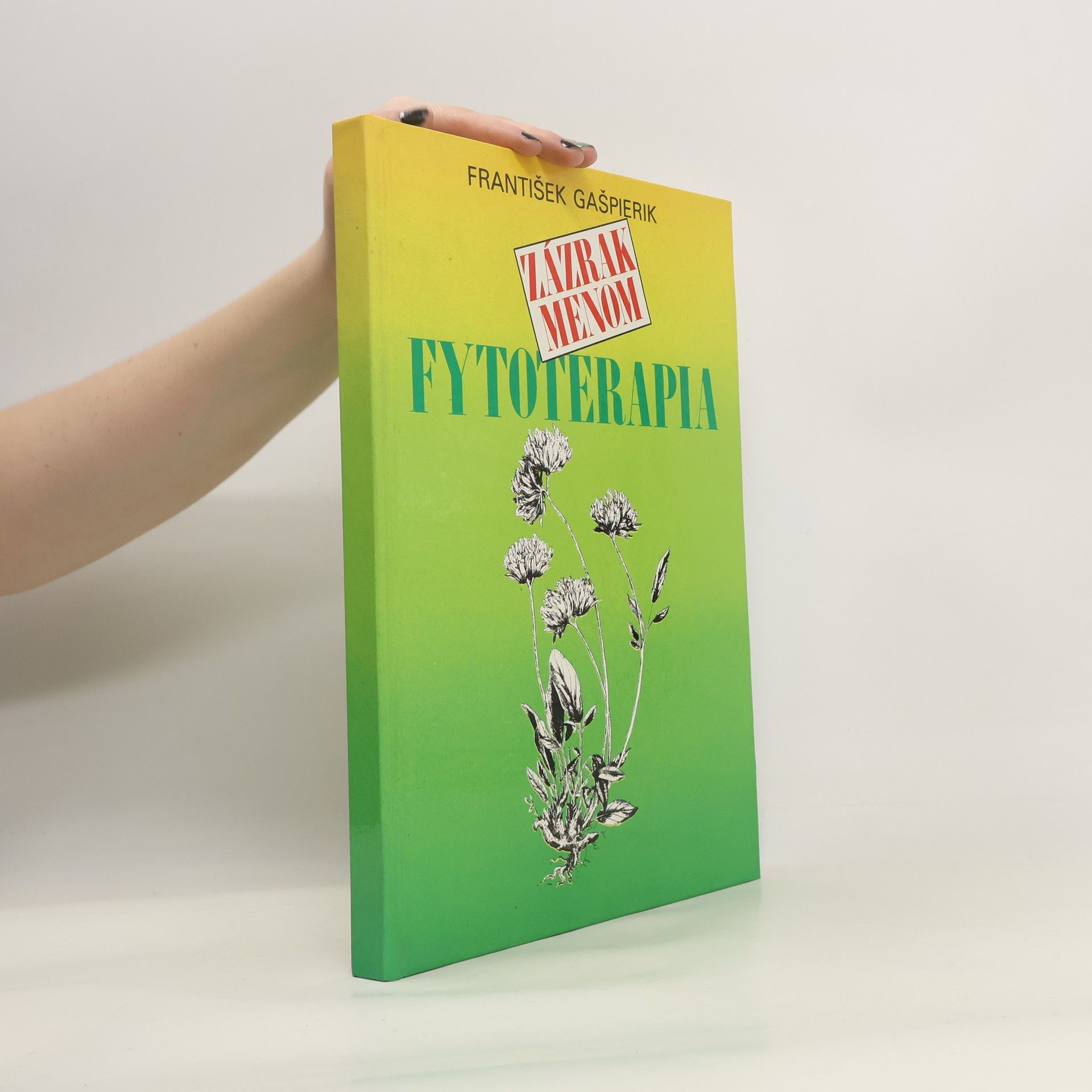 Ferdinand Gašpierik Zázrak menom fytoterapia