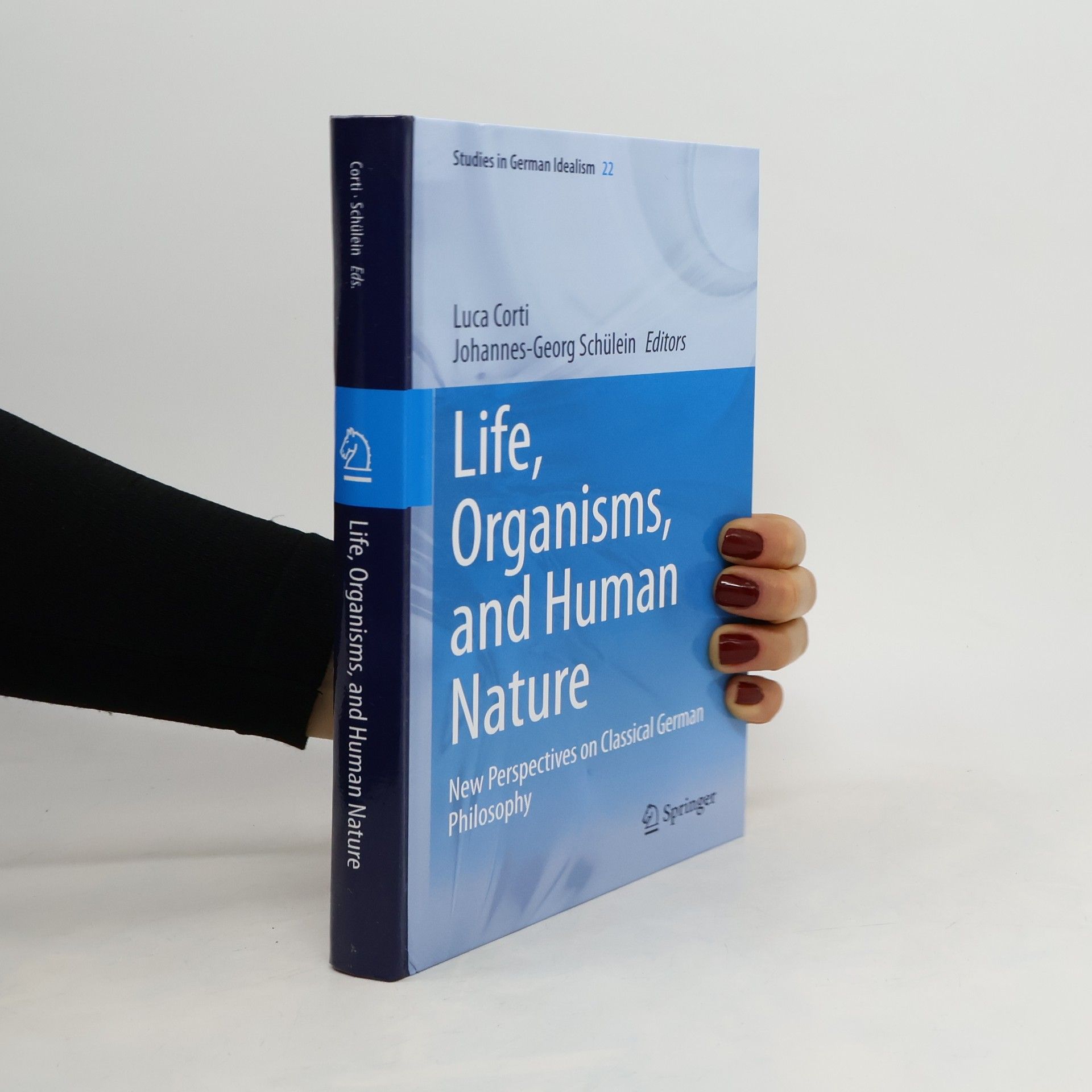 Luca Cortis Studies in German Idealism - 22: Life, Organisms, and Human Nature