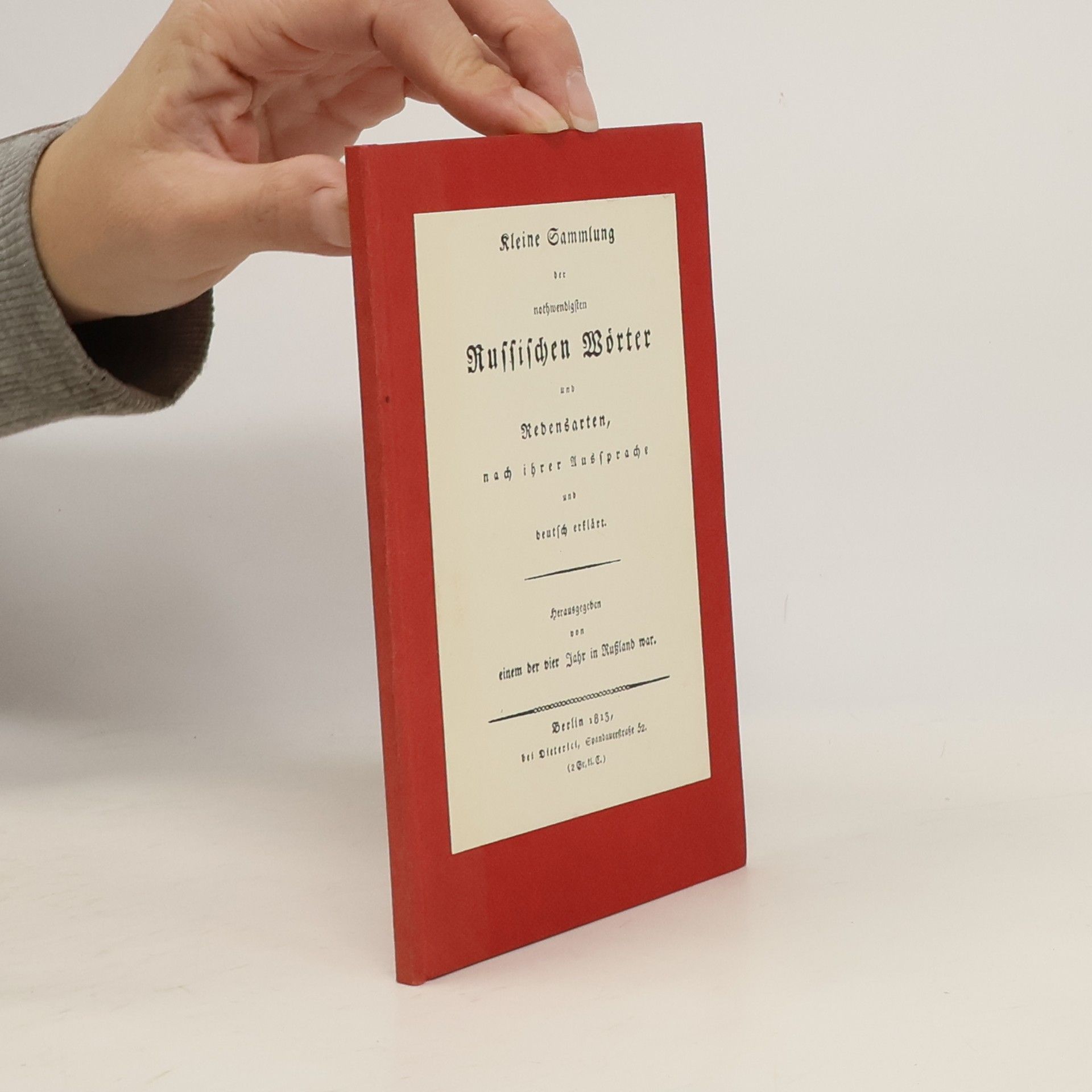 Kolektív autorov Kleine Sammlung der nothwendigsten russischen Wörter und Redensarten nach ihrer Aussprache und deutsch erklärt