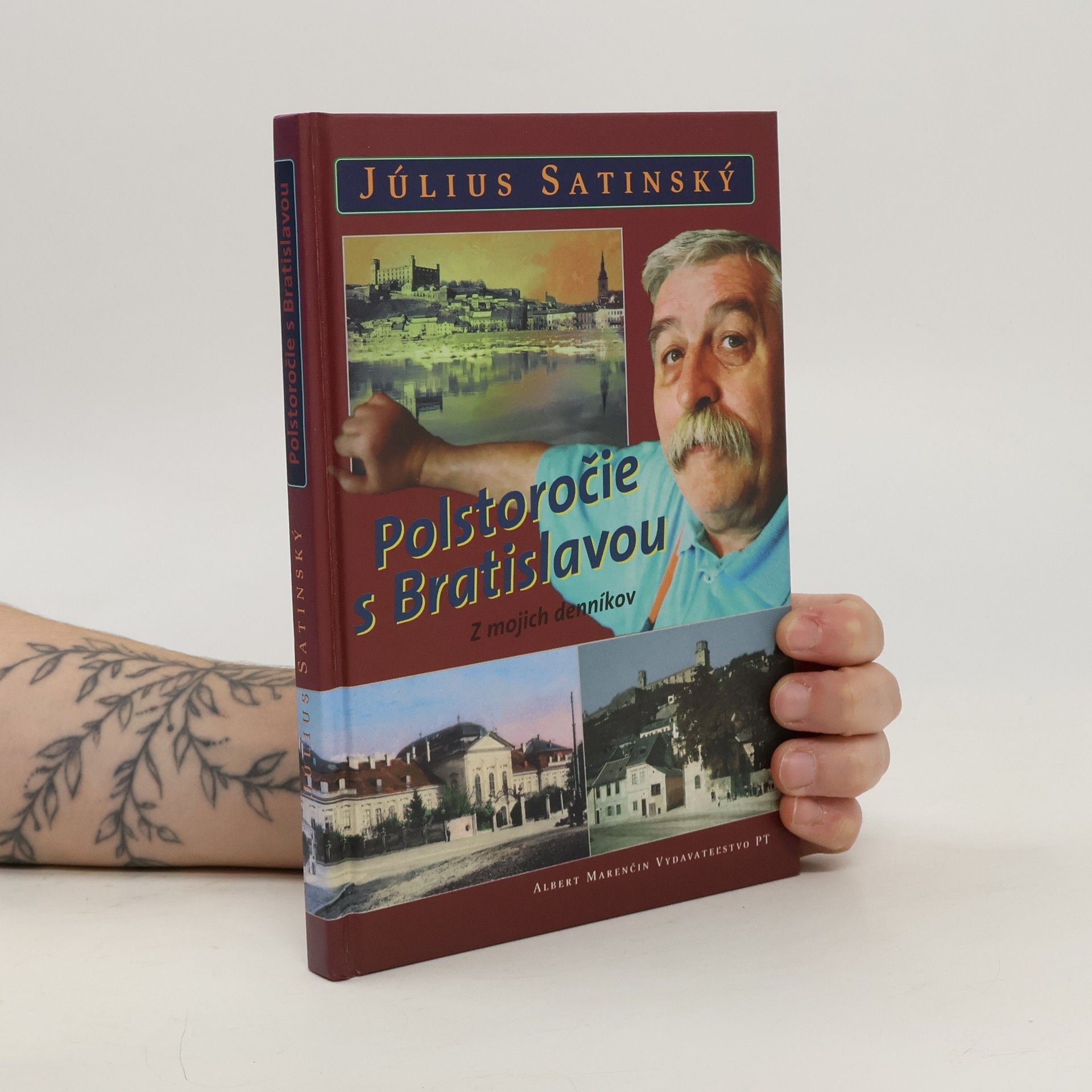 Július Satinský Polstoročie s Bratislavou. Z mojich denníkov