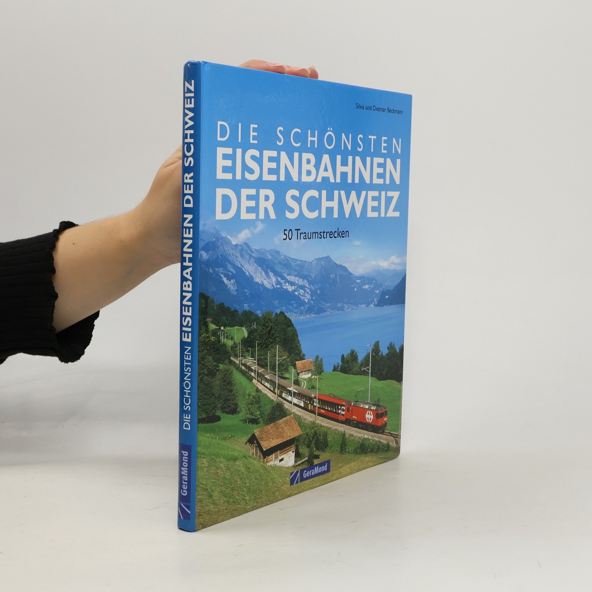 Silvia Beckmann Die schönsten Eisenbahnen der Schweiz
