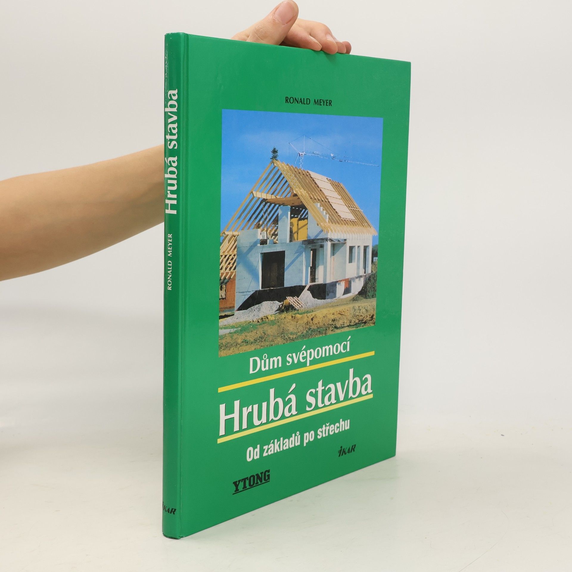 Dům svépomocí : hrubá stavba: Od základů po střechu