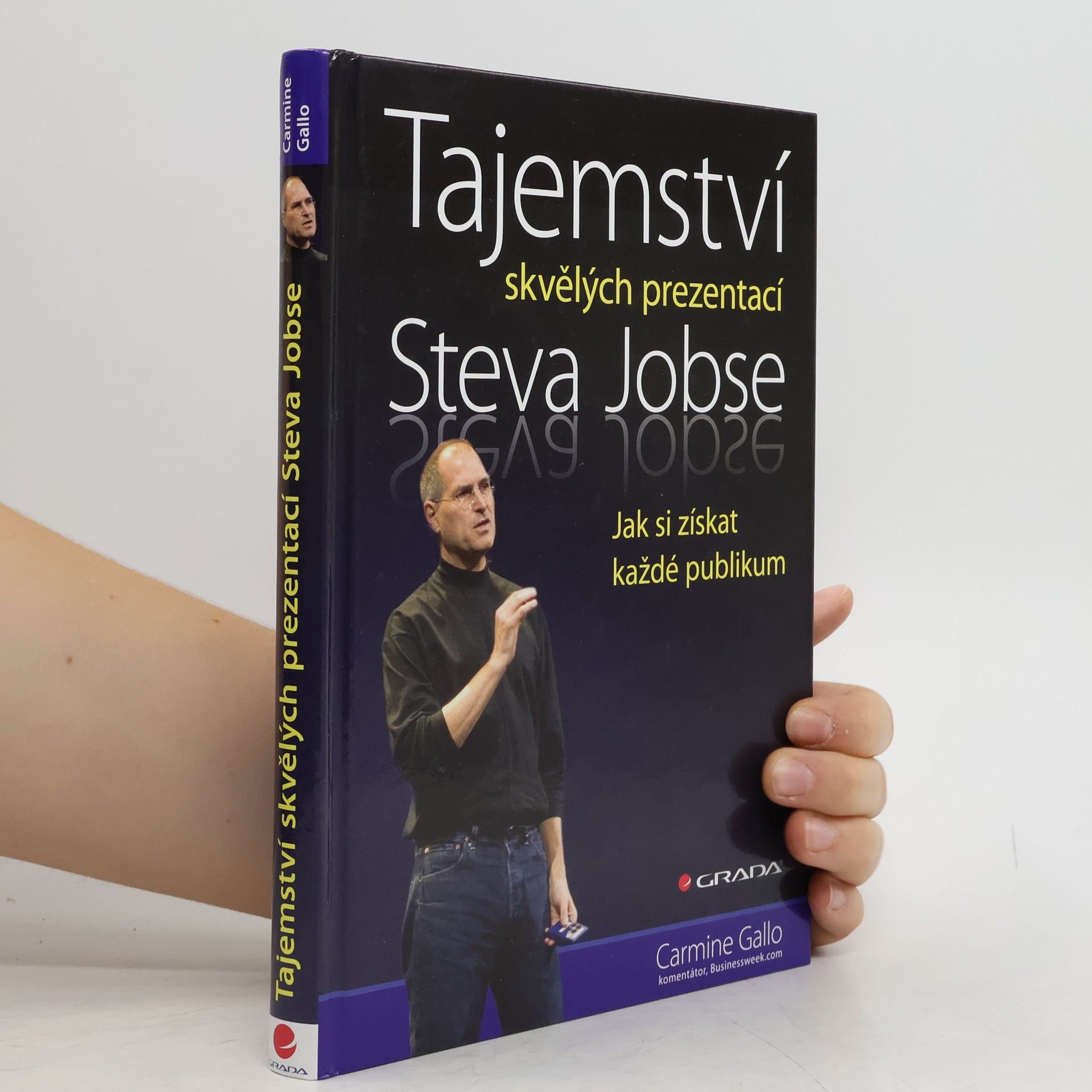 Carmine Gallo Tajemství skvělých prezentací Steva Jobse: Jak si získat každé publikum