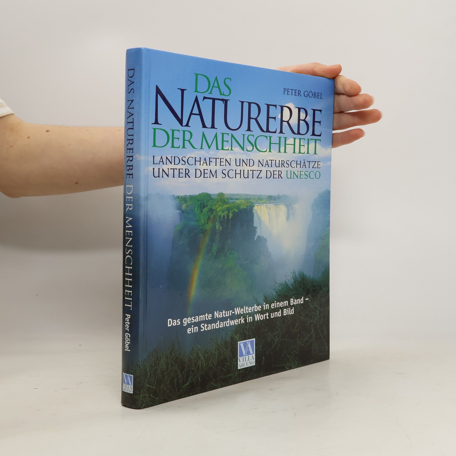 Peter Göbel Das Naturerbe der Menschheit. Landschaften und Naturschätze unter dem Schutz der UNESCO