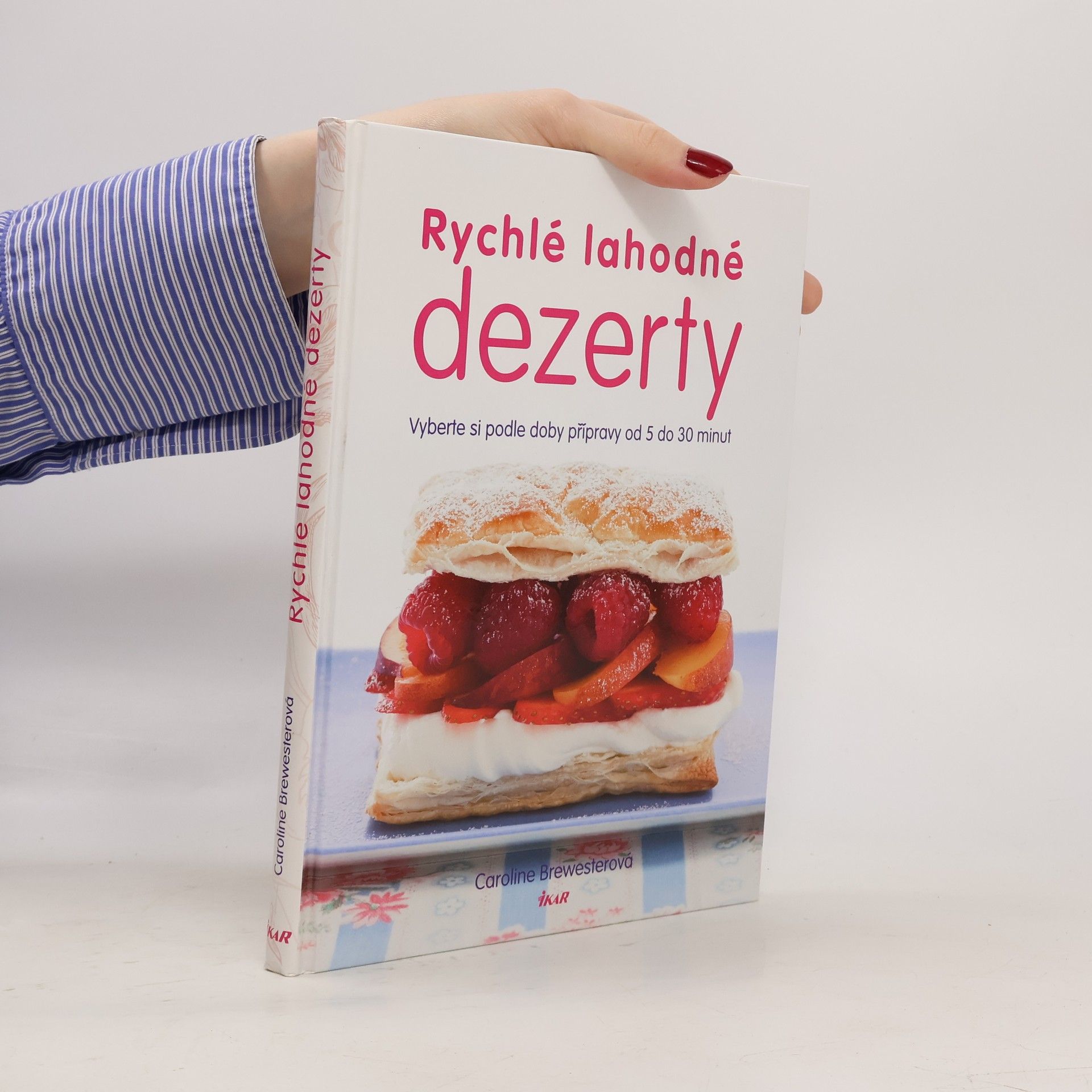 Caroline Brewester Rychlé lahodné dezerty : vyberte si podle doby přípravy od 5 do 30 minut
