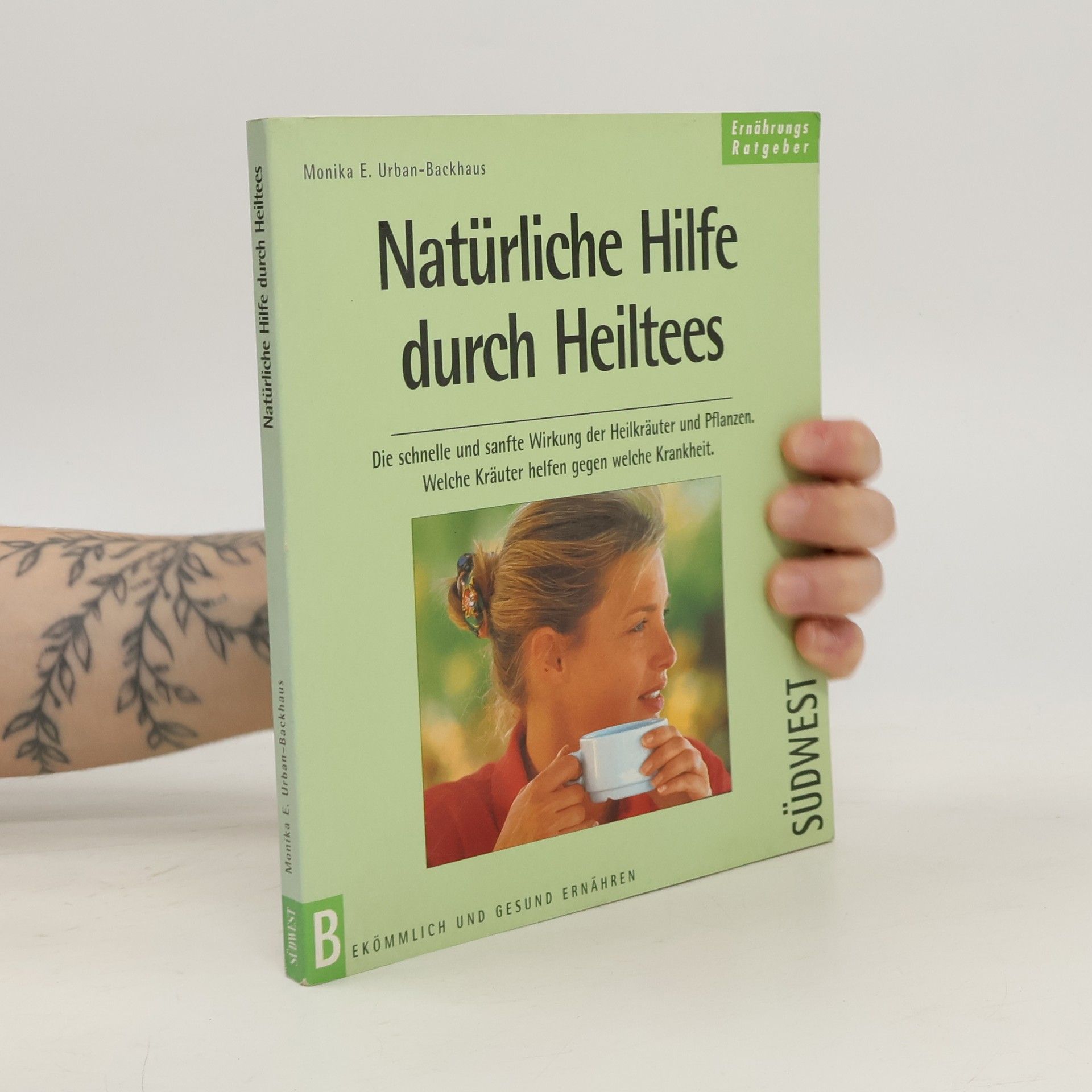 Monika E. Urban-Backhaus Natürliche Hilfe durch Heiltees