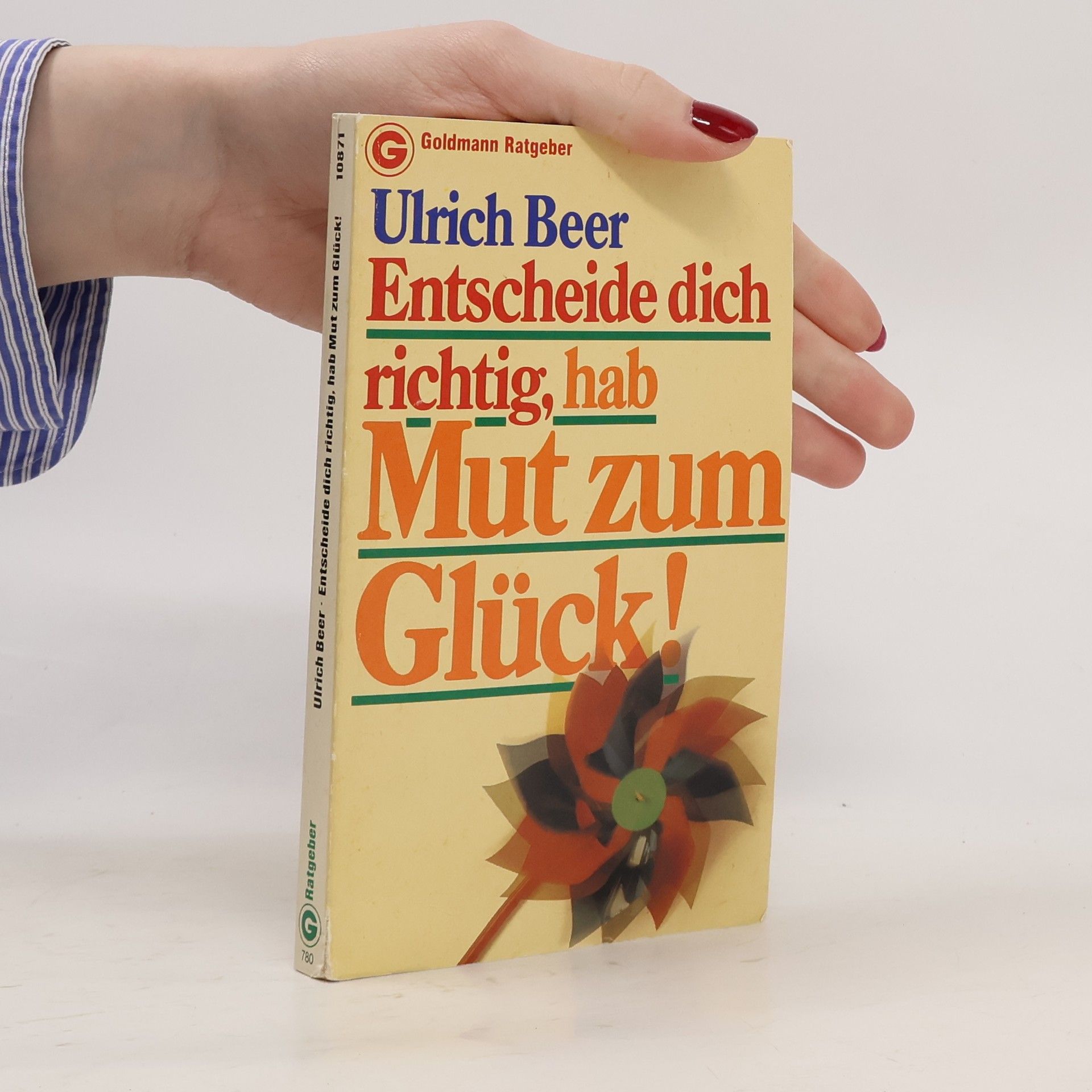 Ulrich Beer Entscheide dich richtig, hab Mut zum Glück!