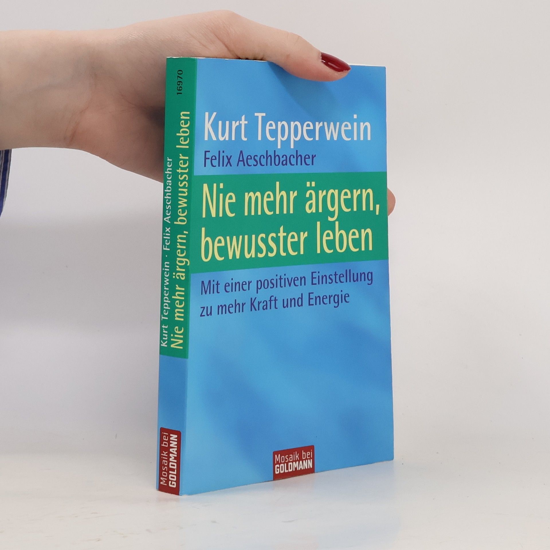 Kurt Tepperwein Nie mehr ärgern, bewusster leben