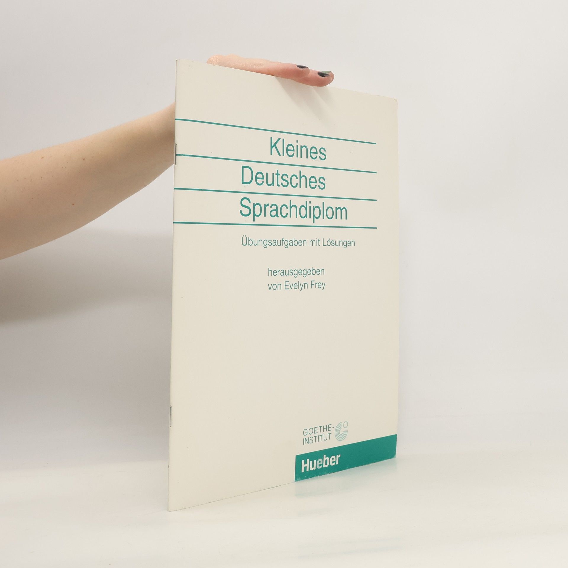 Evelyn Frey Kleines deutsches Sprachdiplom : Übungsaufgaben mit Lösungen
