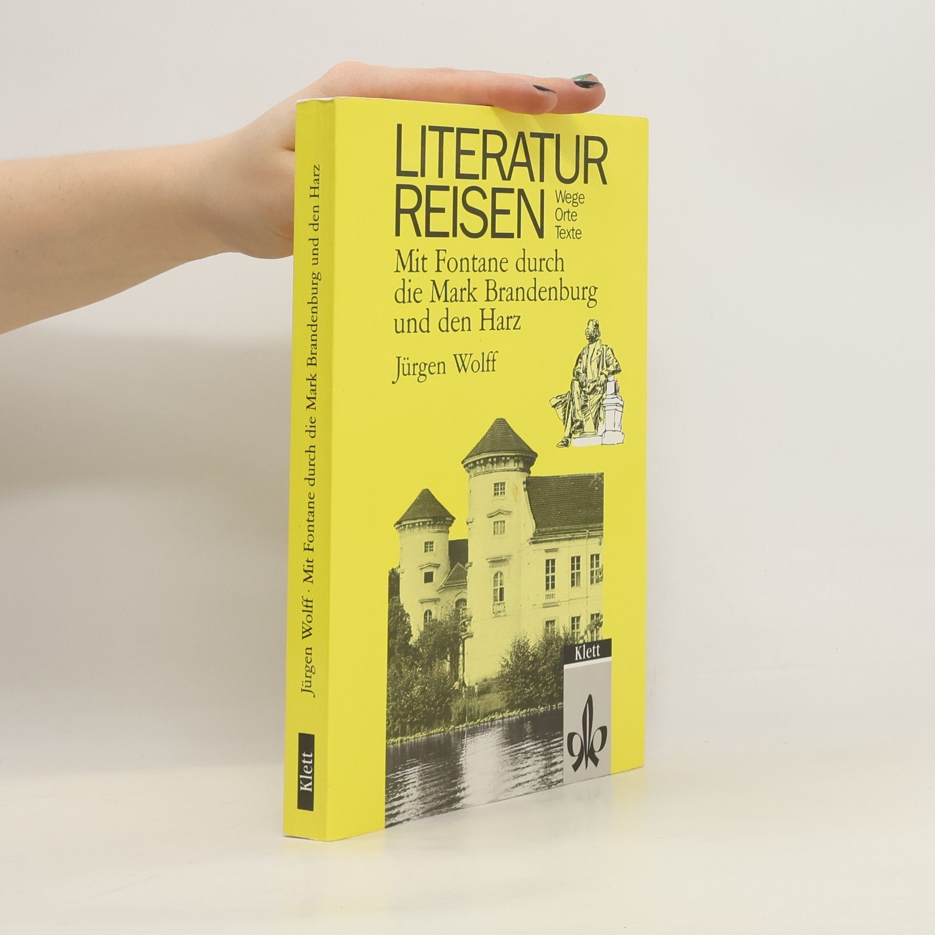 Jürgen Wolff Mit Fontane durch die Mark Brandenburg und den Harz