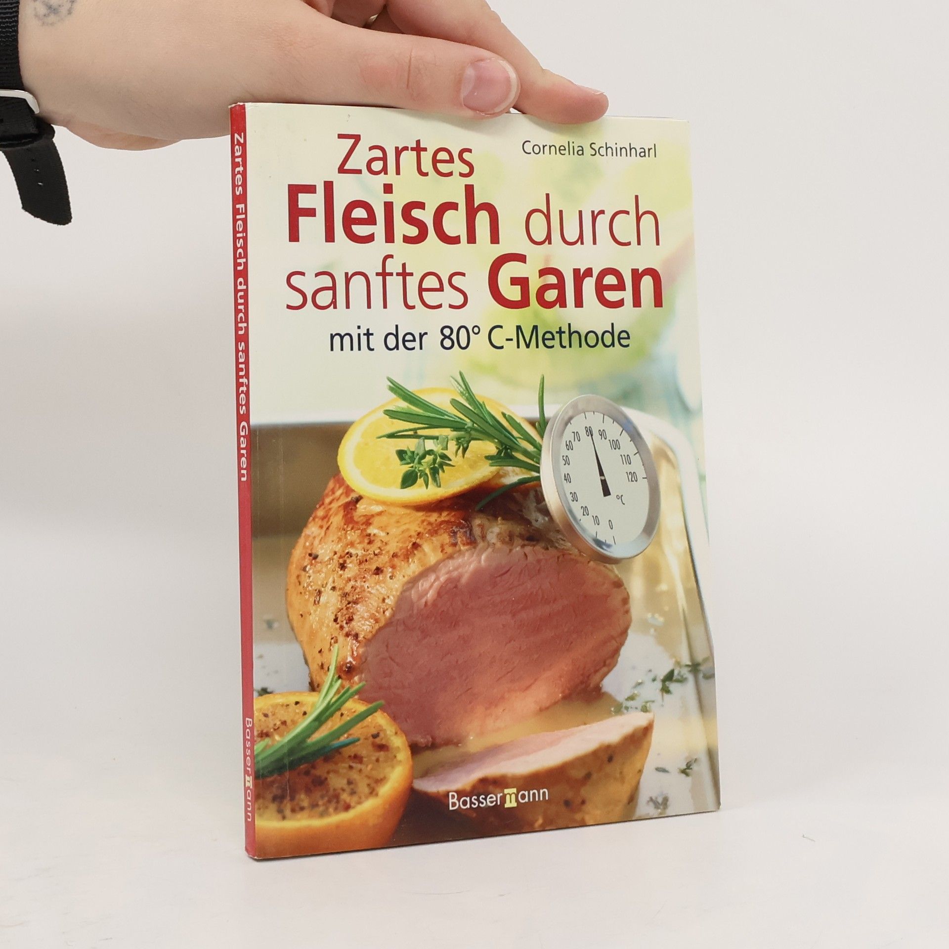 Cornelia Schinharl Zartes Fleisch durch sanftes Garen mit der 80°C-Methode