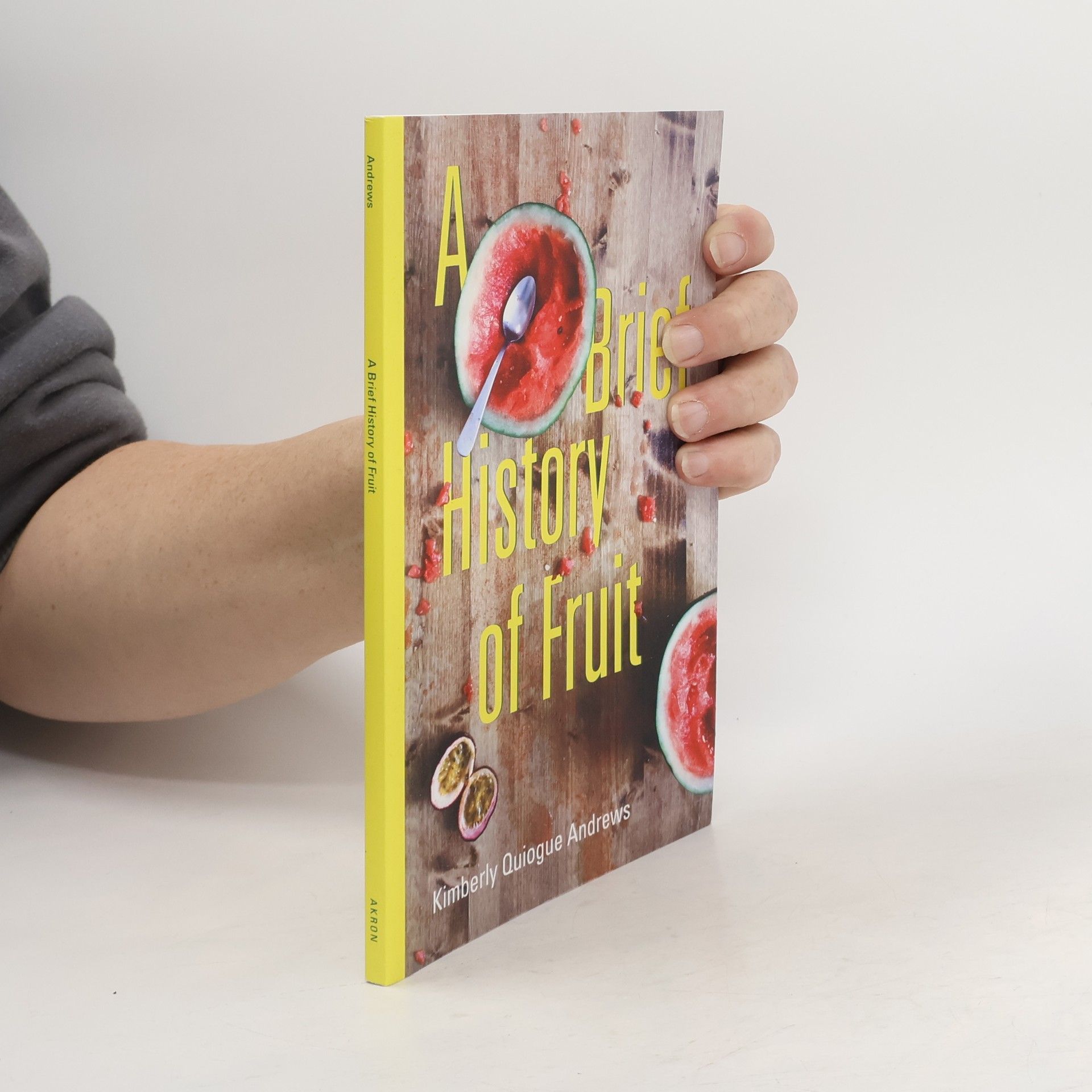 Kimberly Quiogue Andrews A Brief History of Fruit