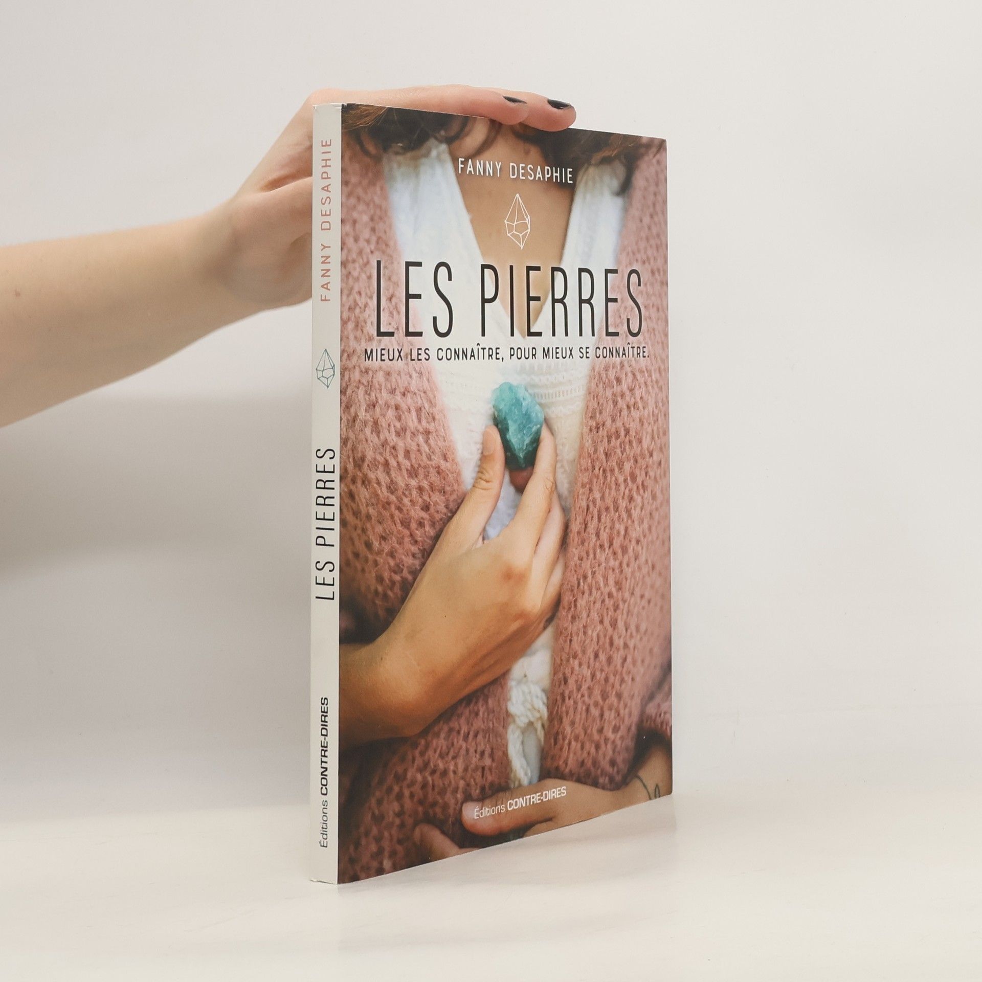 Fanny Desaphie Les pierres - Mieux les connaître, pour mieux se connaître