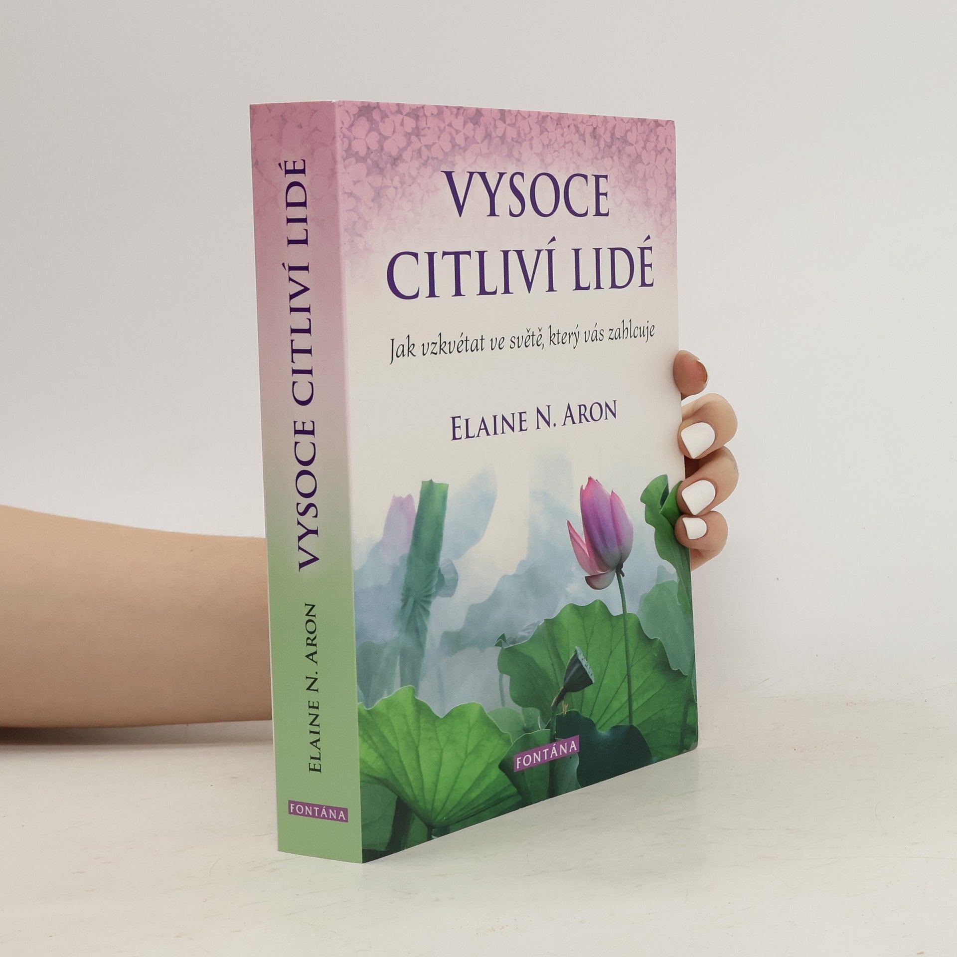 Elaine Aron Vysoce citliví lidé: Jak vzkvétat ve světě, který vás zahlcuje