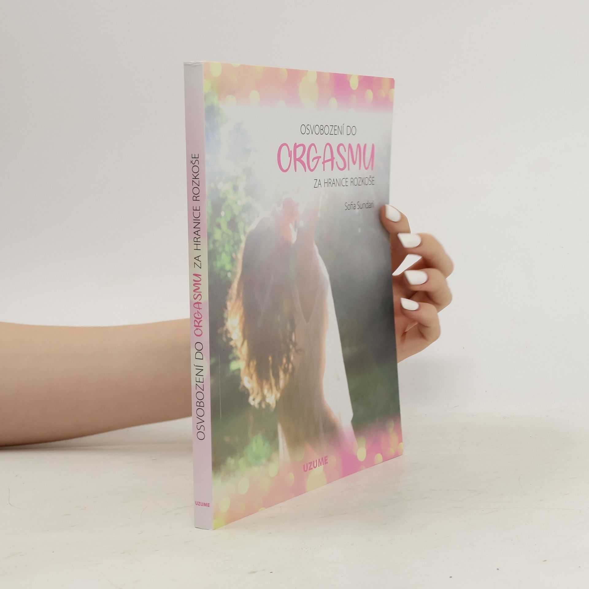 Sofia Sundari Osvobození do orgasmu – Za hranice rozkoše