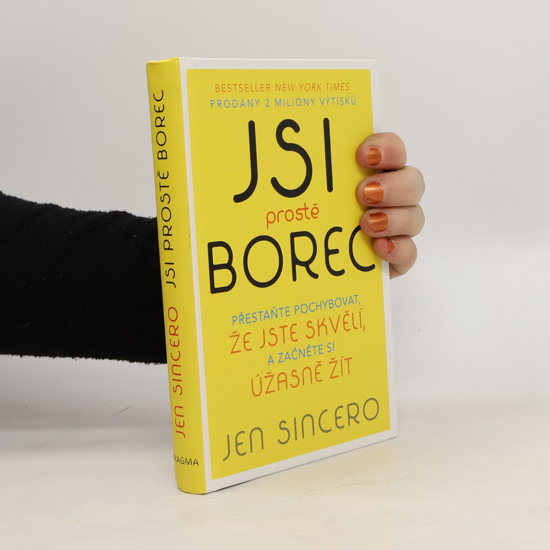 Jen Sincero Jsi prostě borec: Přestaňte pochybovat, že jste skvělí, a začněte si úžasně žít