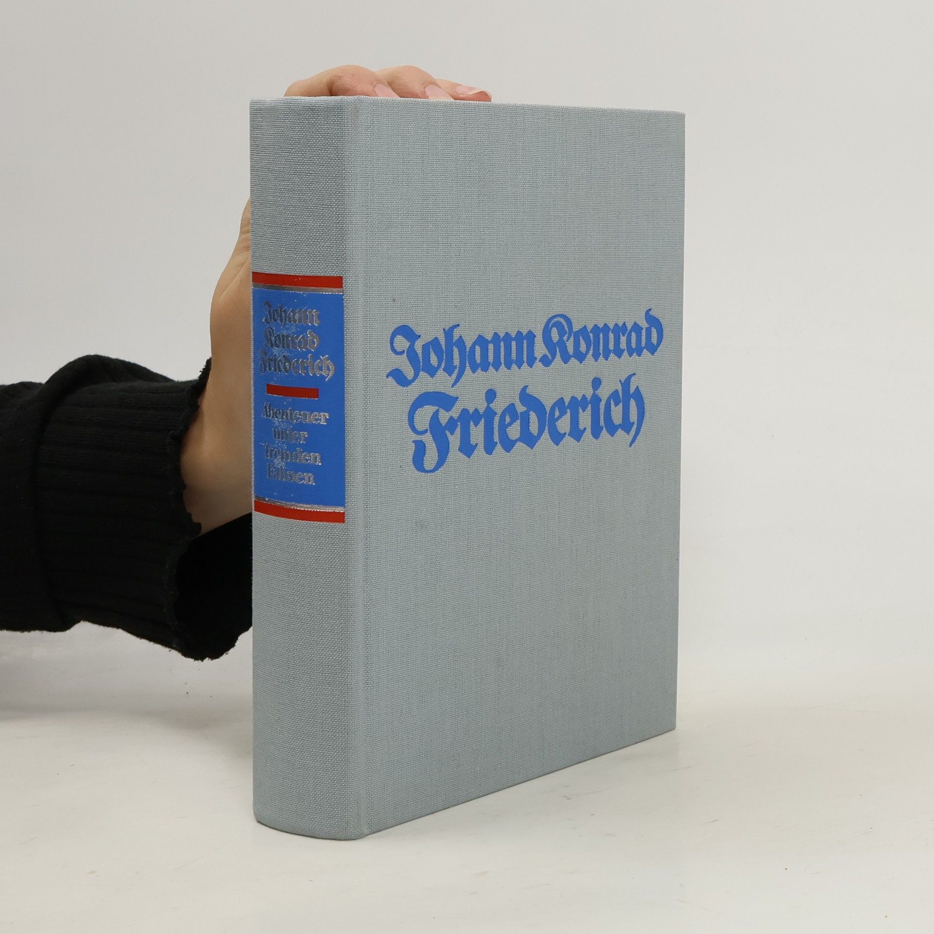 Johann Konrad Friederich Abenteuer unter fremden Fahnen