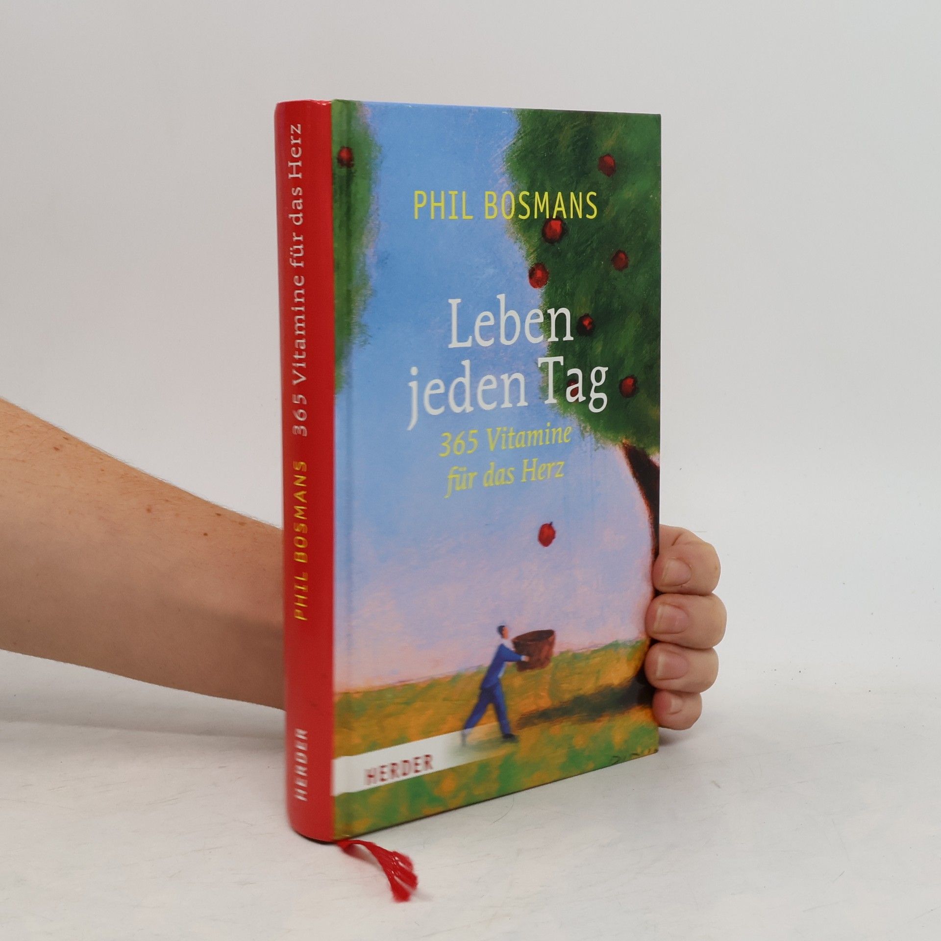 Phil Bosmans Leben jeden Tag. 365 Vitamine für das Herz