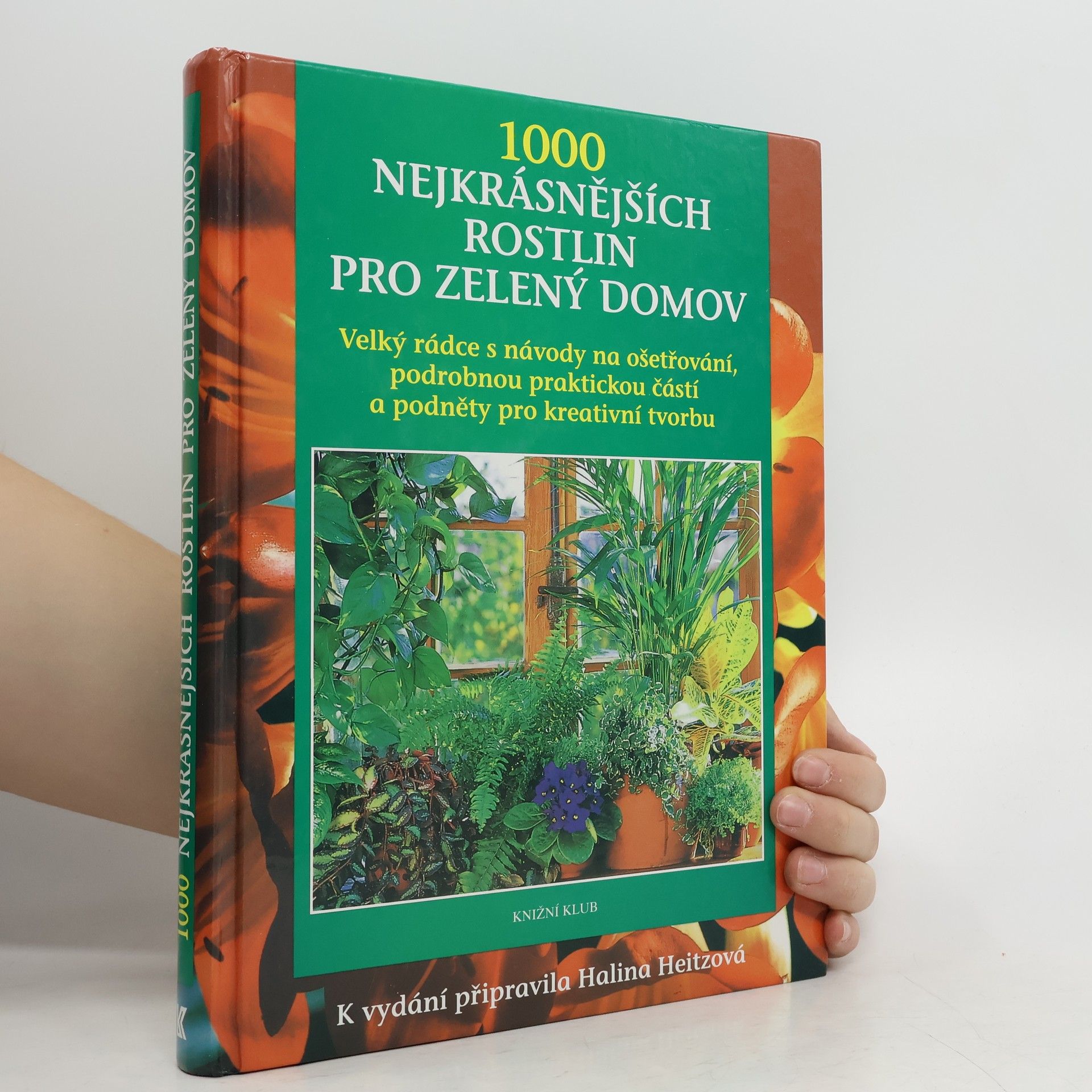 Ingrid Jantra 1000 nejkrásnějších rostlin pro zelený domov