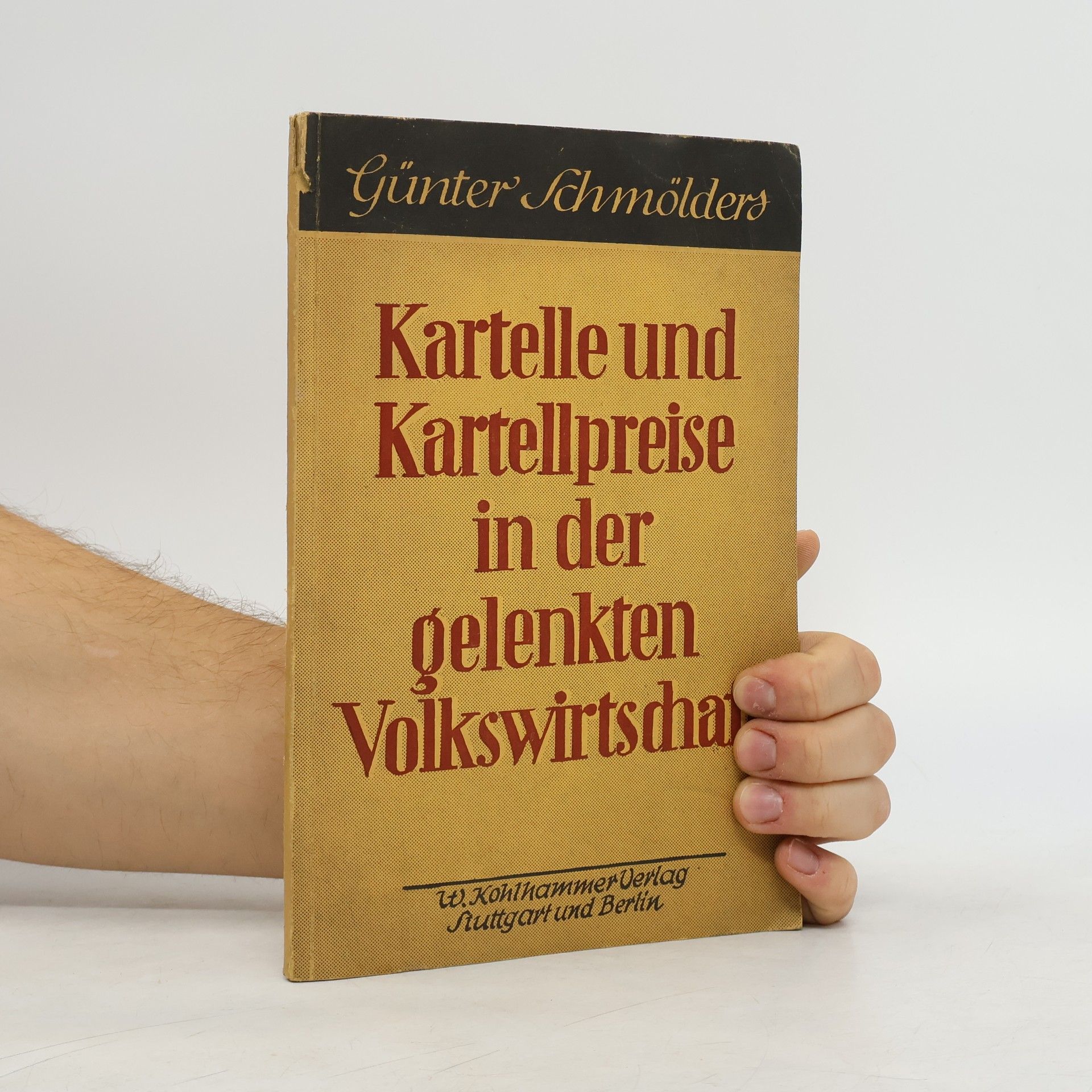 Günter Schmölders Kartelle und Kartellpreise in der gelenkten Volkswirtschaft