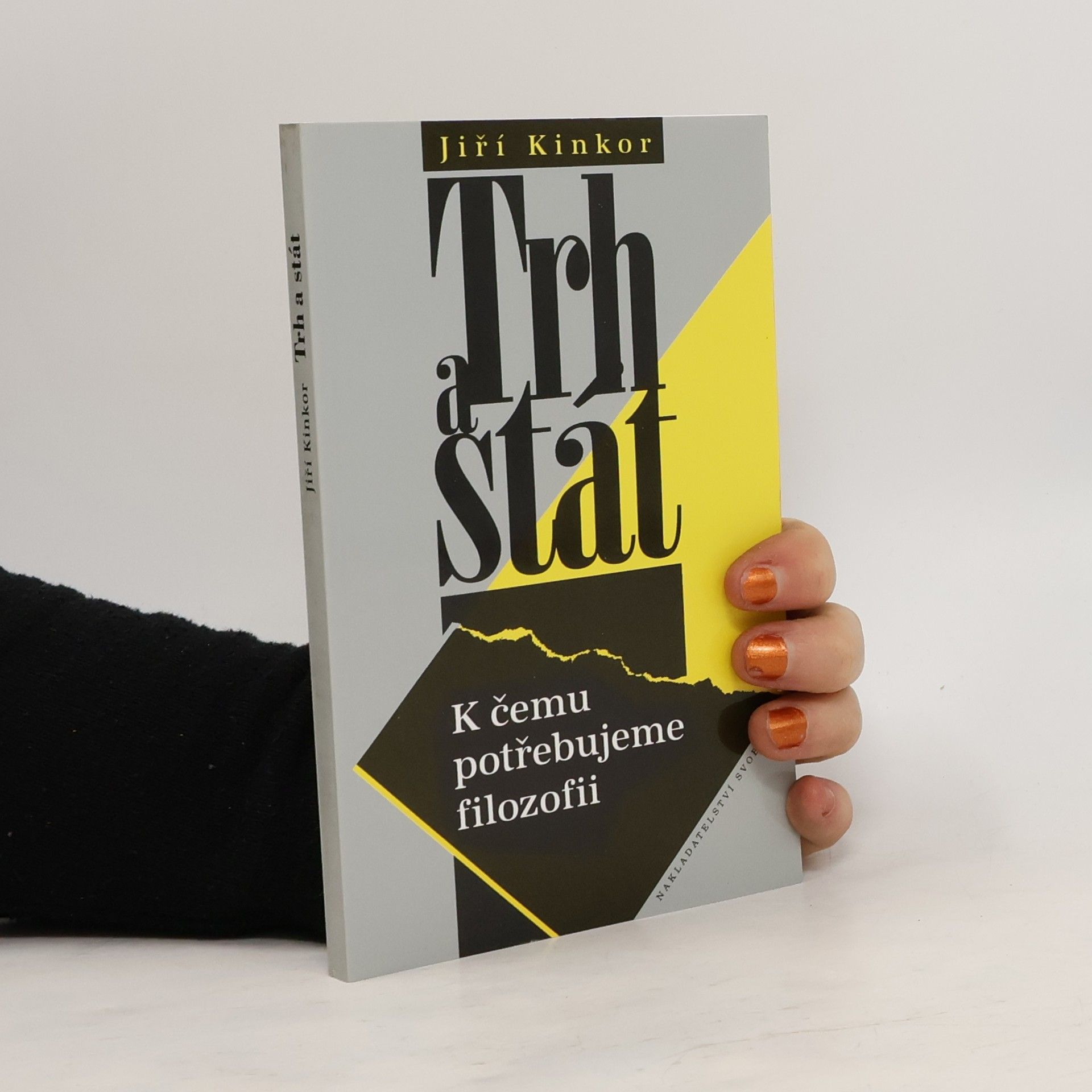 Jiří Kinkor Trh a stát. K čemu potřebujeme filozofii.