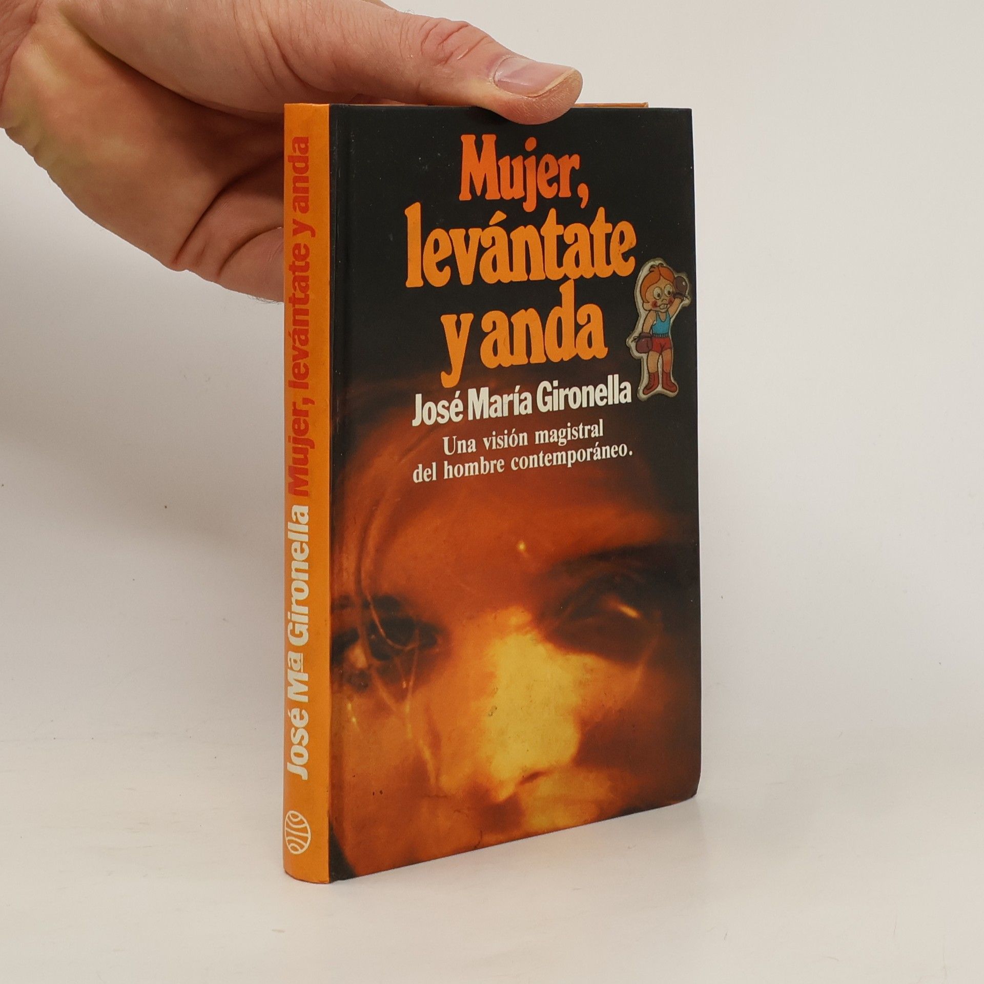 José María Gironella Mujer, levántate y anda. Una visión magistral del hombre contemporáneo.