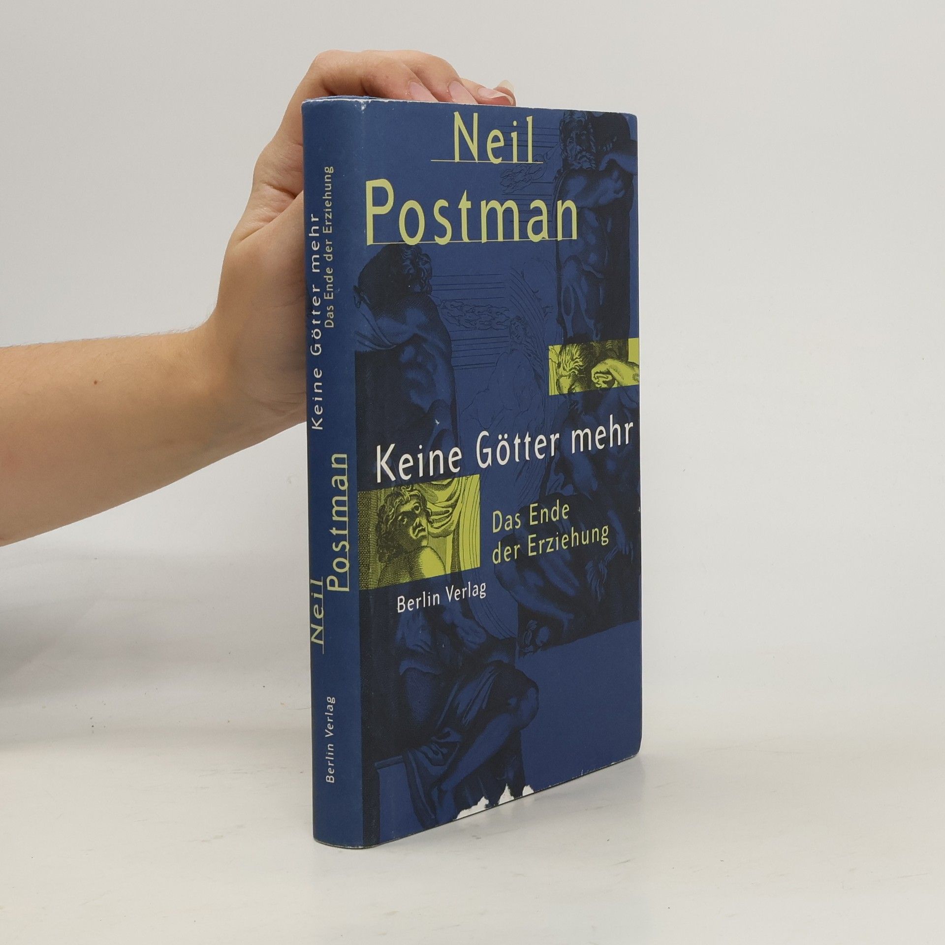 Neil Postman Keine Götter mehr. Das Ende der Erziehung