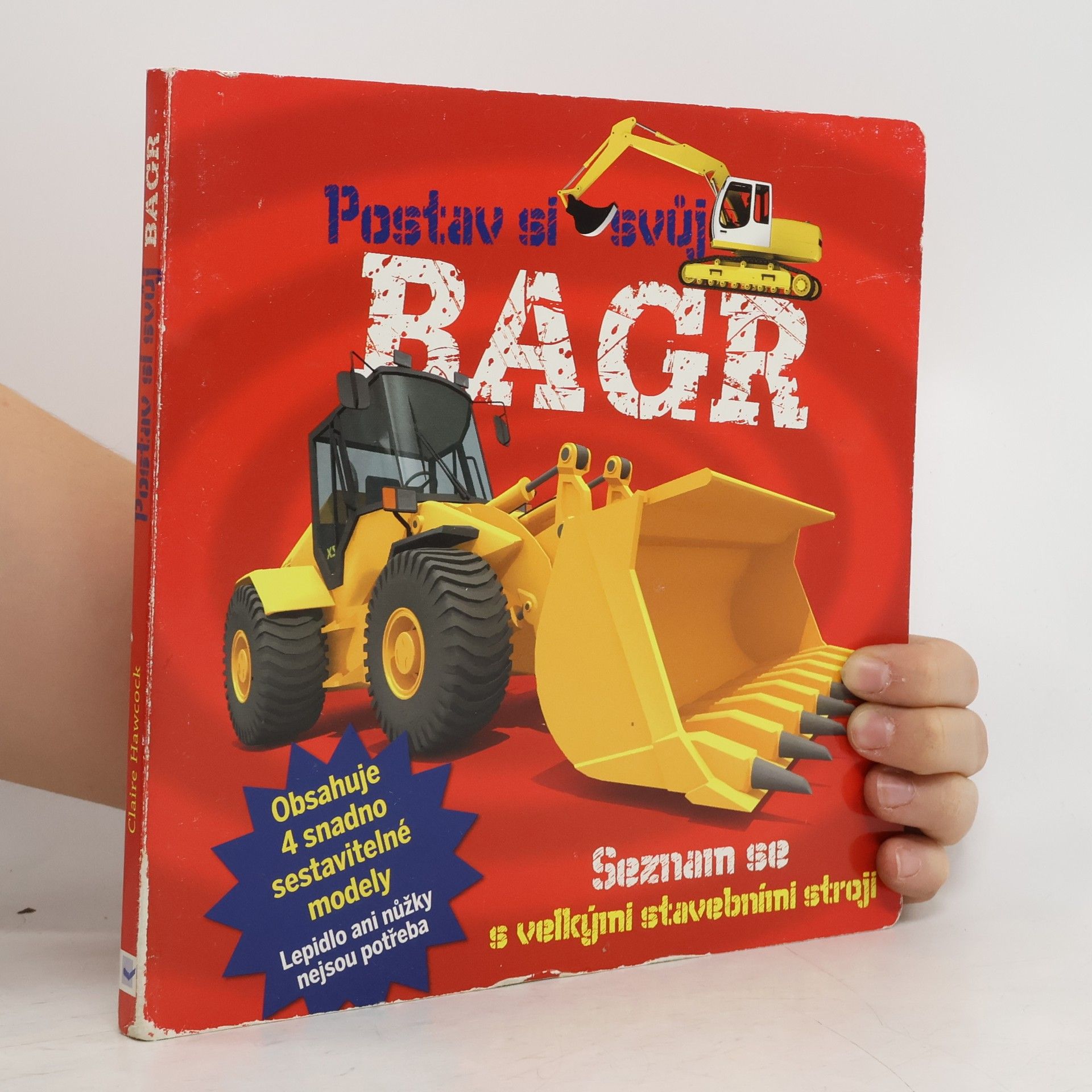 Claire Hawcock Postav si svůj bagr. Seznam se s velkými stavebními stroji