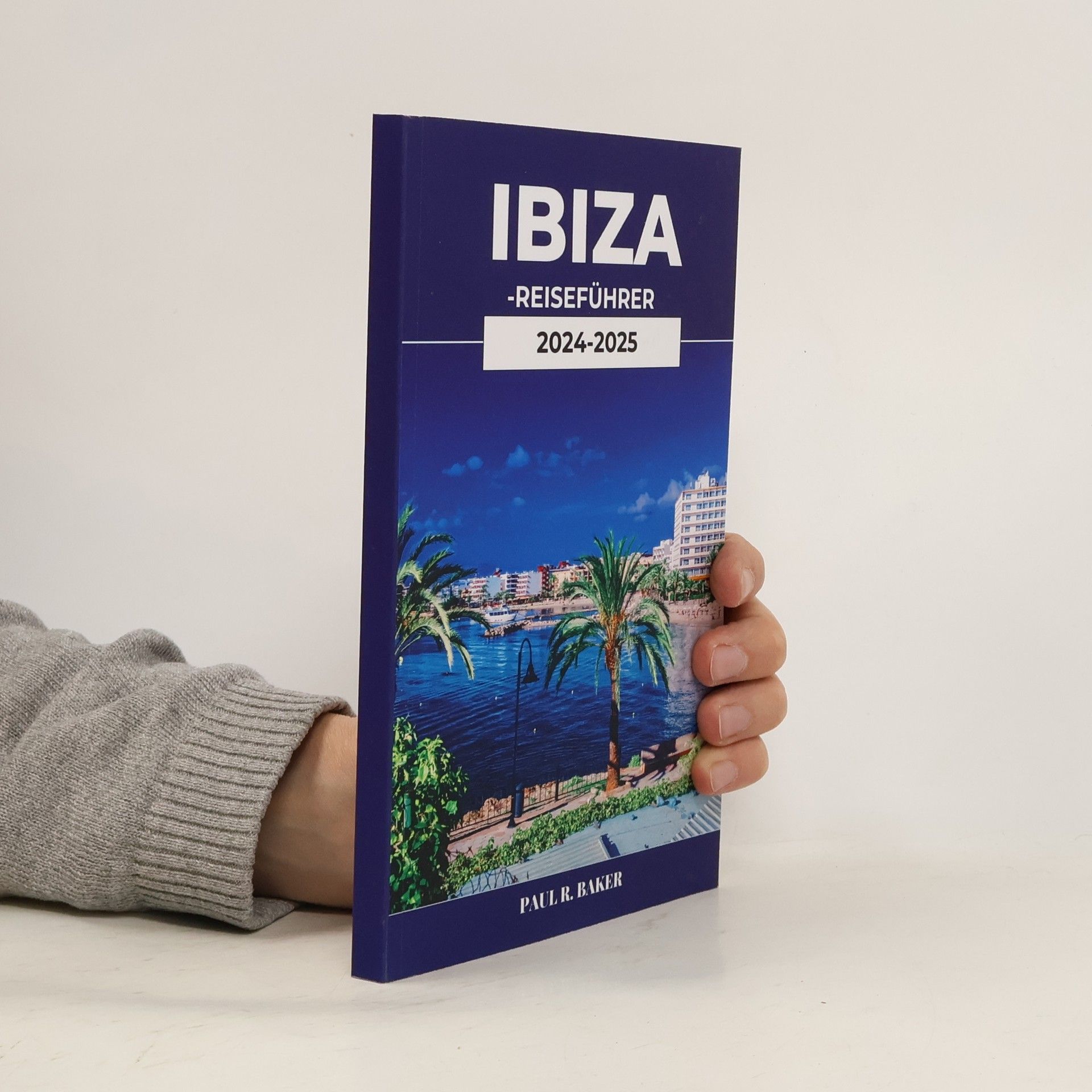 Paul R. Baker Ibiza Reiseführer 2024-2025