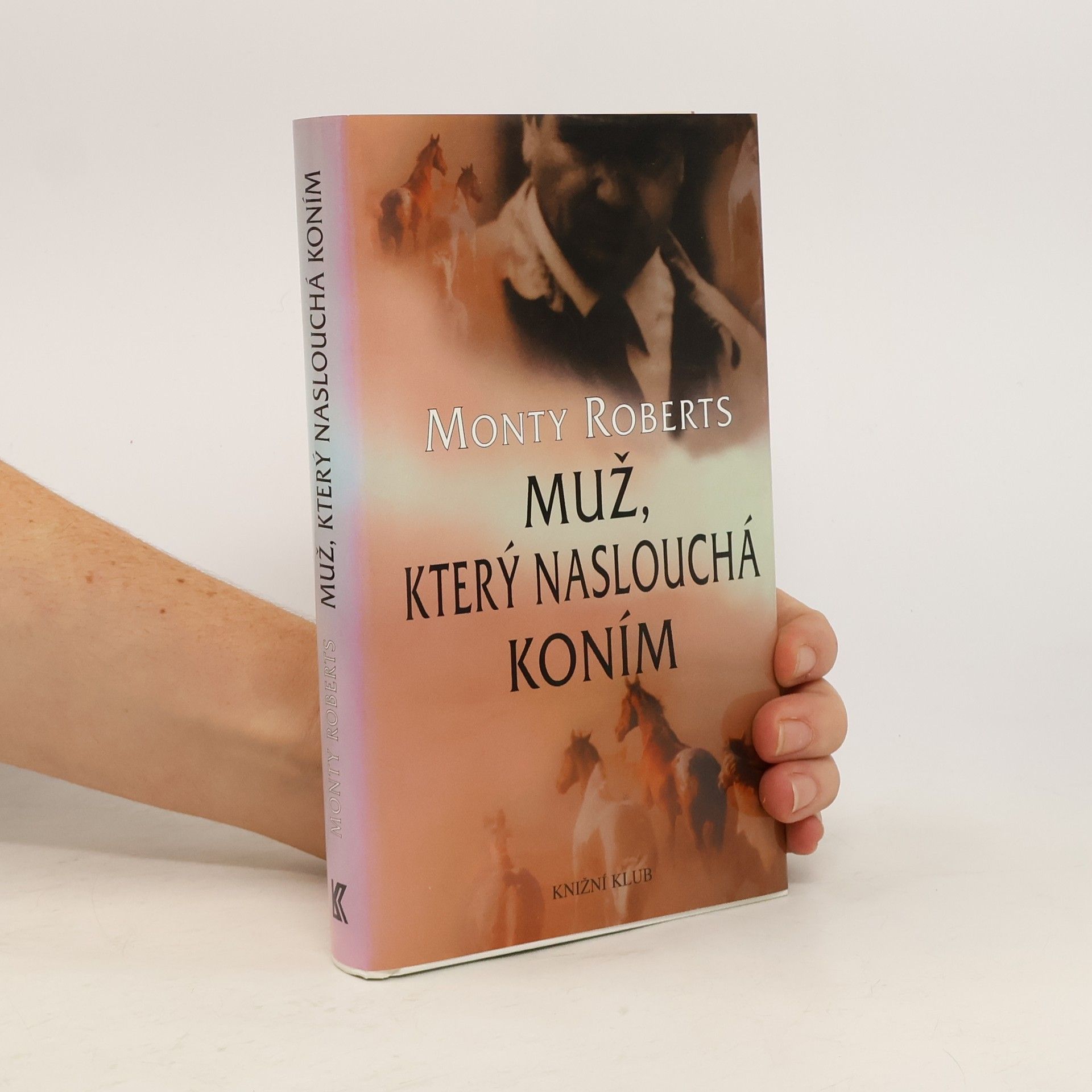 Monty Roberts Muž, který naslouchá koním