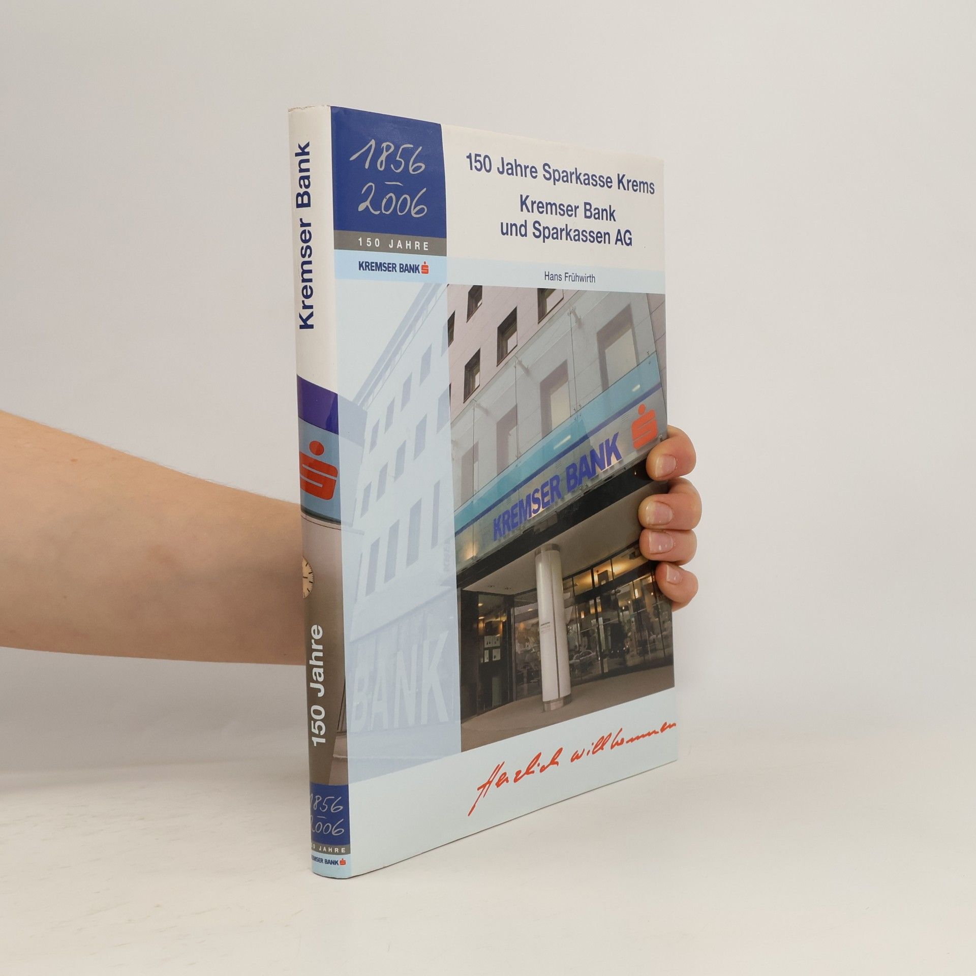 Hans Fruhwirt 150 Jahre Sparkasse Krems. Die Geschichte des ältesten Kremser Bankinstitut 1856-2006