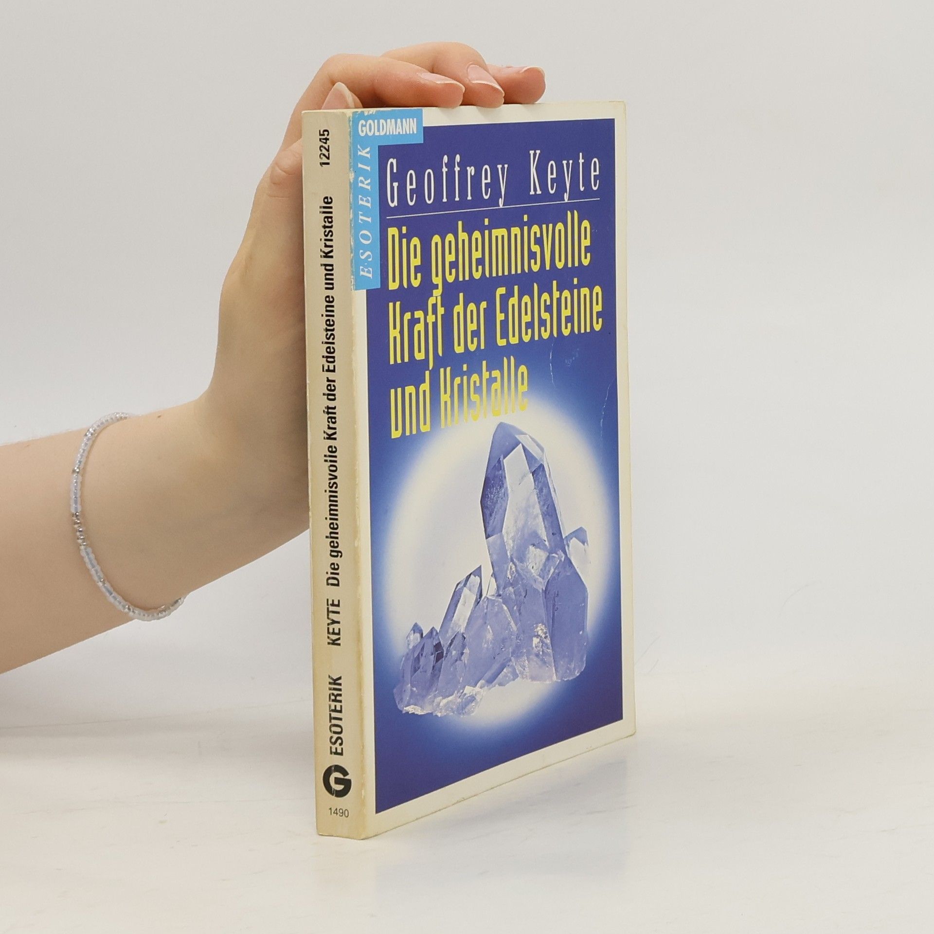 Geoffrey Keyte Die geheimnisvolle Kraft der Edelsteine und Kristalle