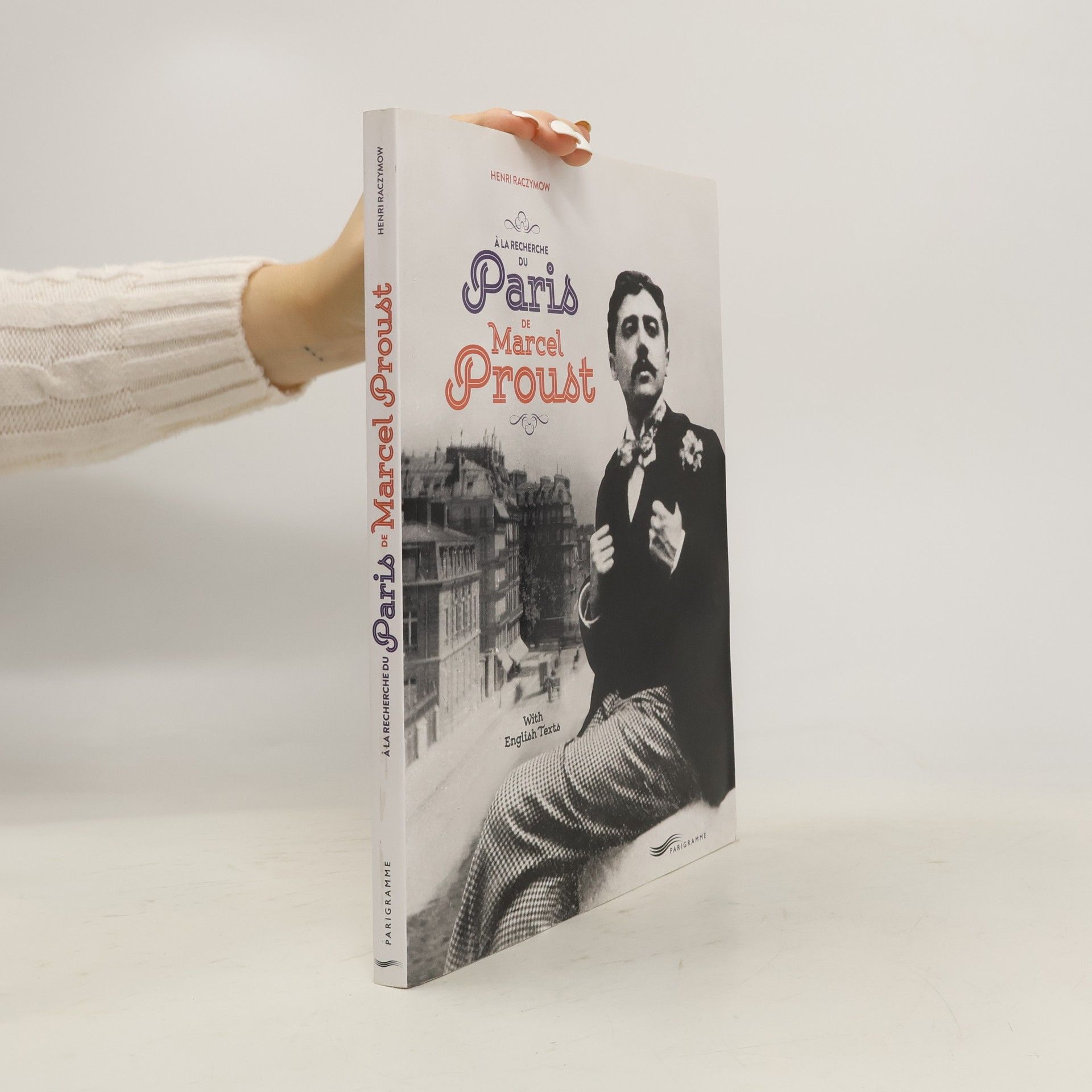 Henri Raczymow À la recherche du Paris de Marcel Proust