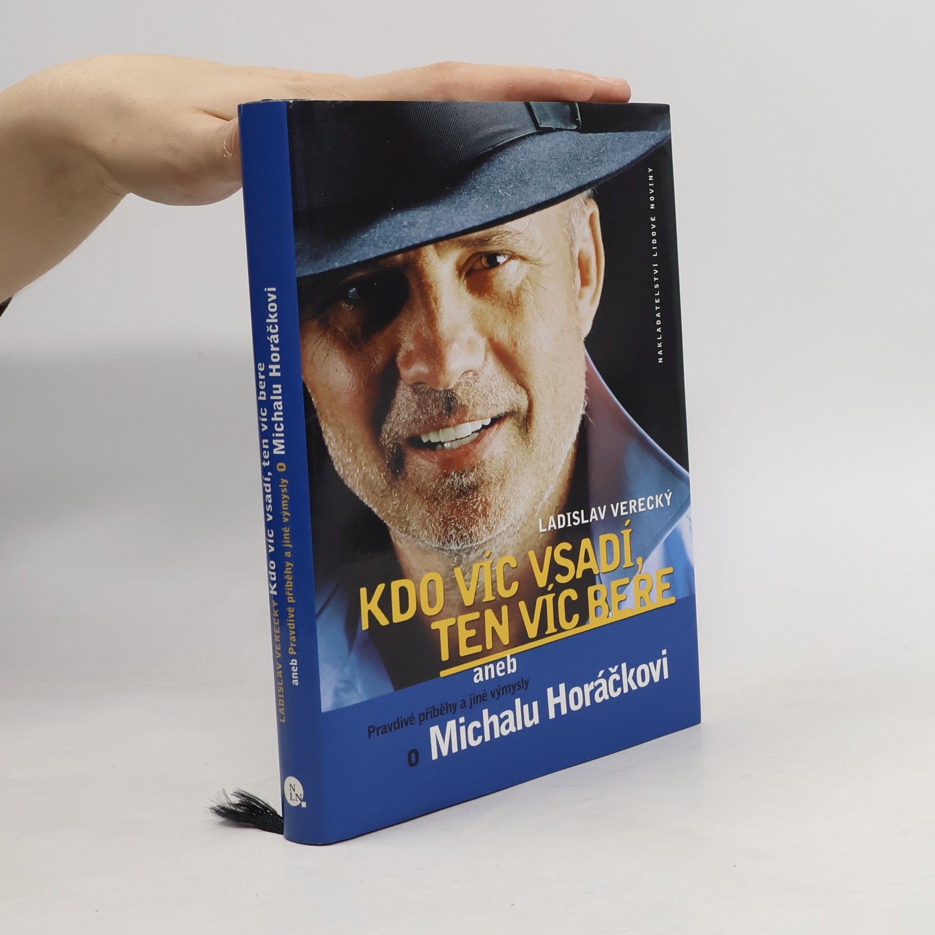 Kdo víc vsadí, ten víc bere, aneb, Pravdivé příběhy a jiné výmysly o Michalu Horáčkovi