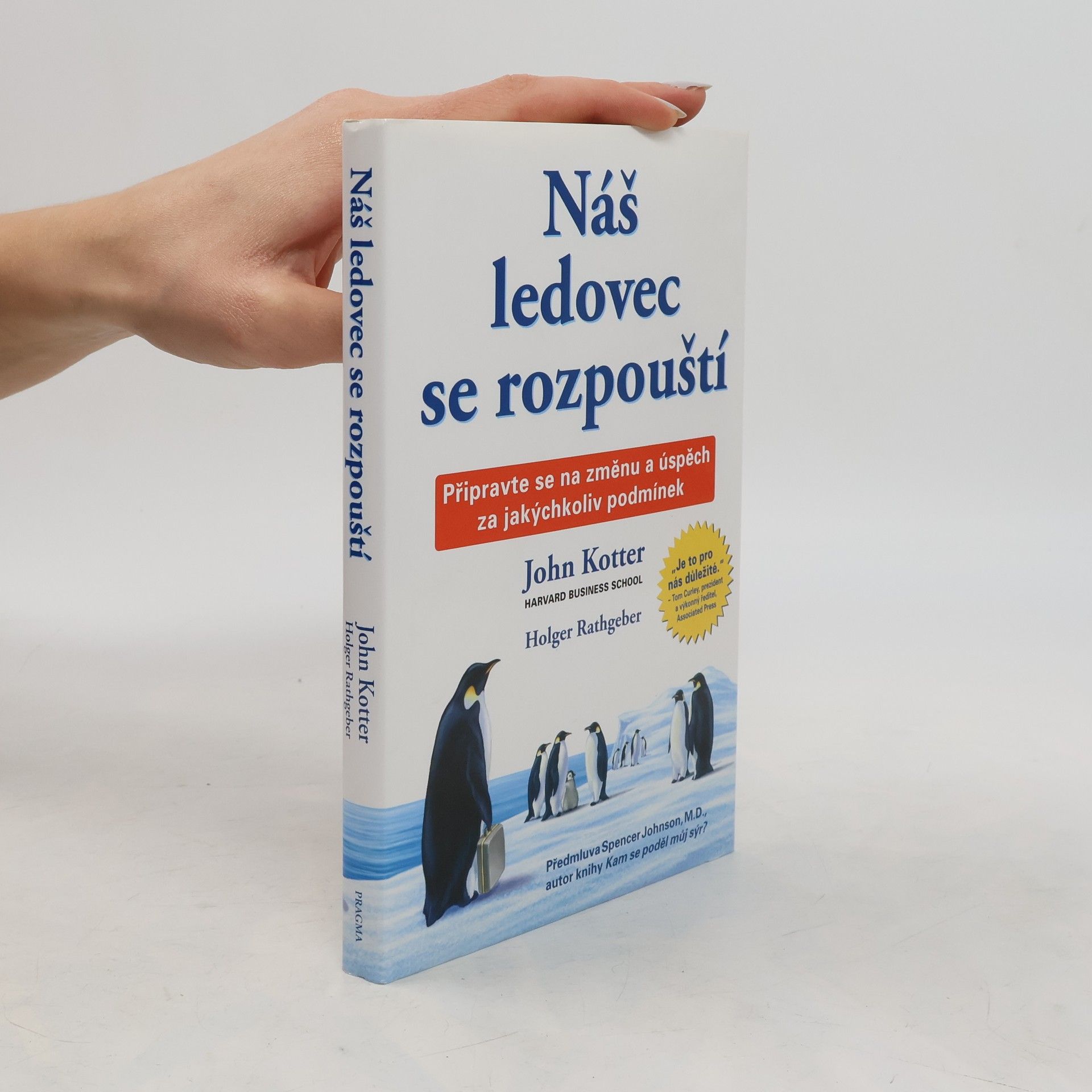 John P. Kotter Náš ledovec se rozpouští. Připravte se na změnu a úspěch za jakýchkoliv podmínek