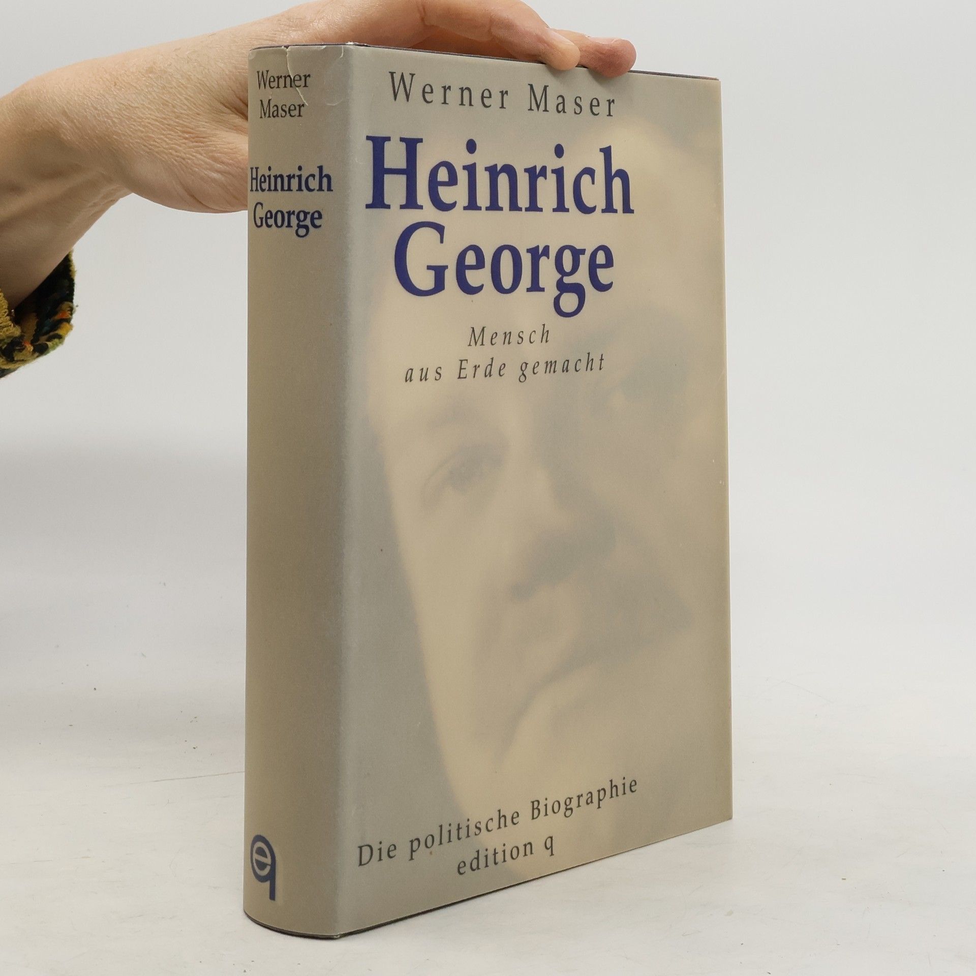 Werner Maser Heinrich George - Mensch aus Erde gemacht