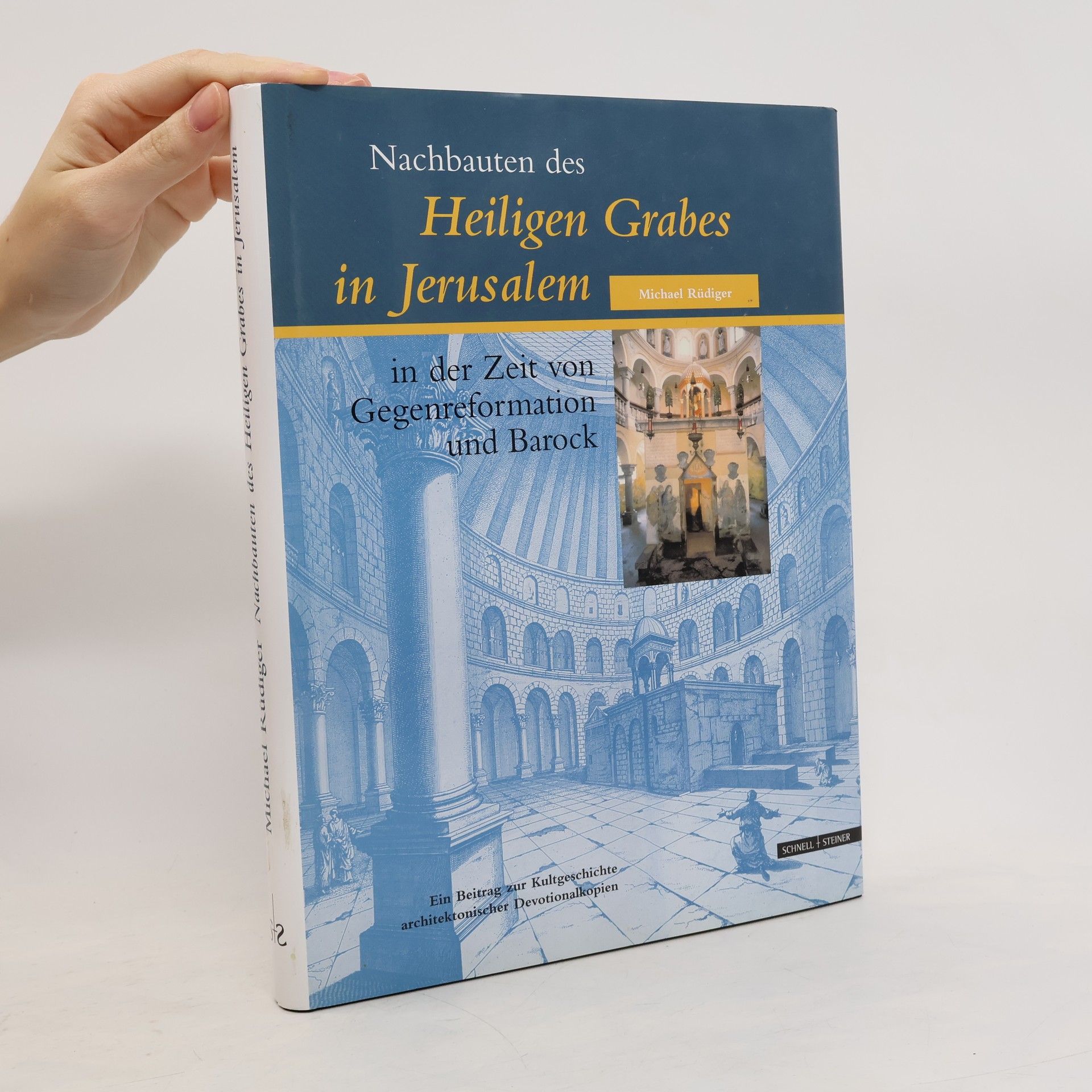 Michael Rüdiger Nachbauten des Heiligen Grabes in Jerusalem in der Zeit von Gegenreformation und Barock