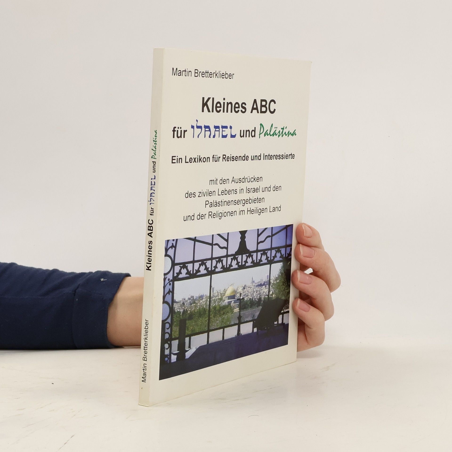 Martin Bretterklieber Kleines ABC für Israel und Palästina : ein Lexikon für Reisende und Interessierte